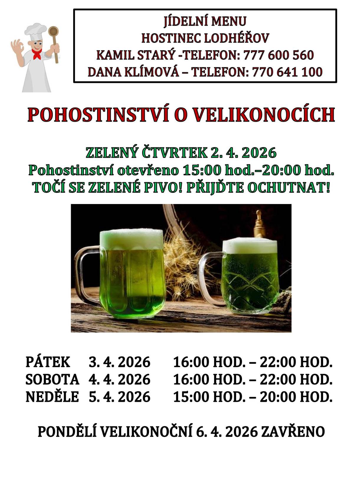 Na Zelený čtvrtek přijďte na zelené pivo v pohostinství v Lodhéřově. Otevřeno od 15h do 20h. Na Velký pátek se nevaří, platí běžná otevírací doba. Velikonoční pondělí - zavřeno.