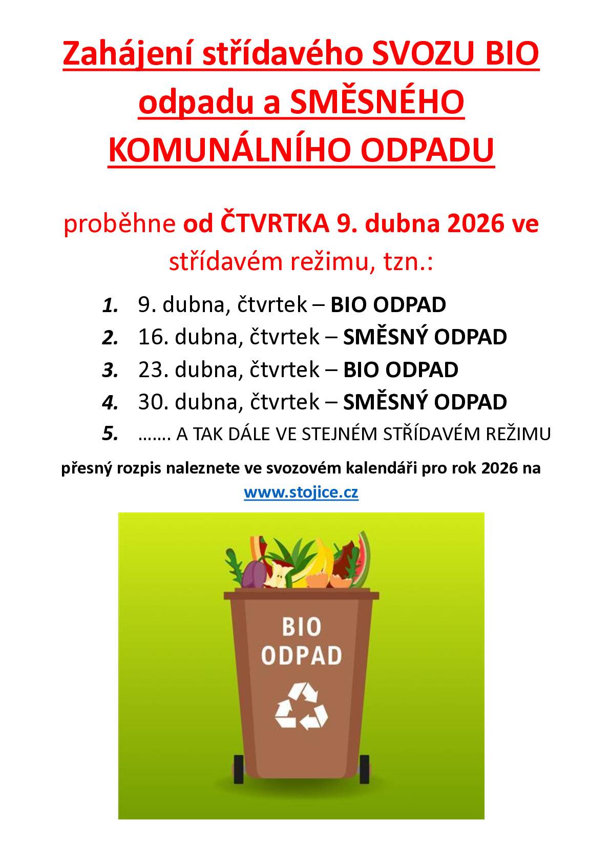 Od čtvrtka 9.4.2026 je zahájen pravidelný střídavý svoz BIO odpadu a směsného komunálního odpadu, a to vždy v týdenním cyklu. Začíná se BIO, následuje SKO atd. Přesný rozpis dle data je na www.stojice.cz a aplikaci MUNIPOLIS ve svozovém kalendáři.