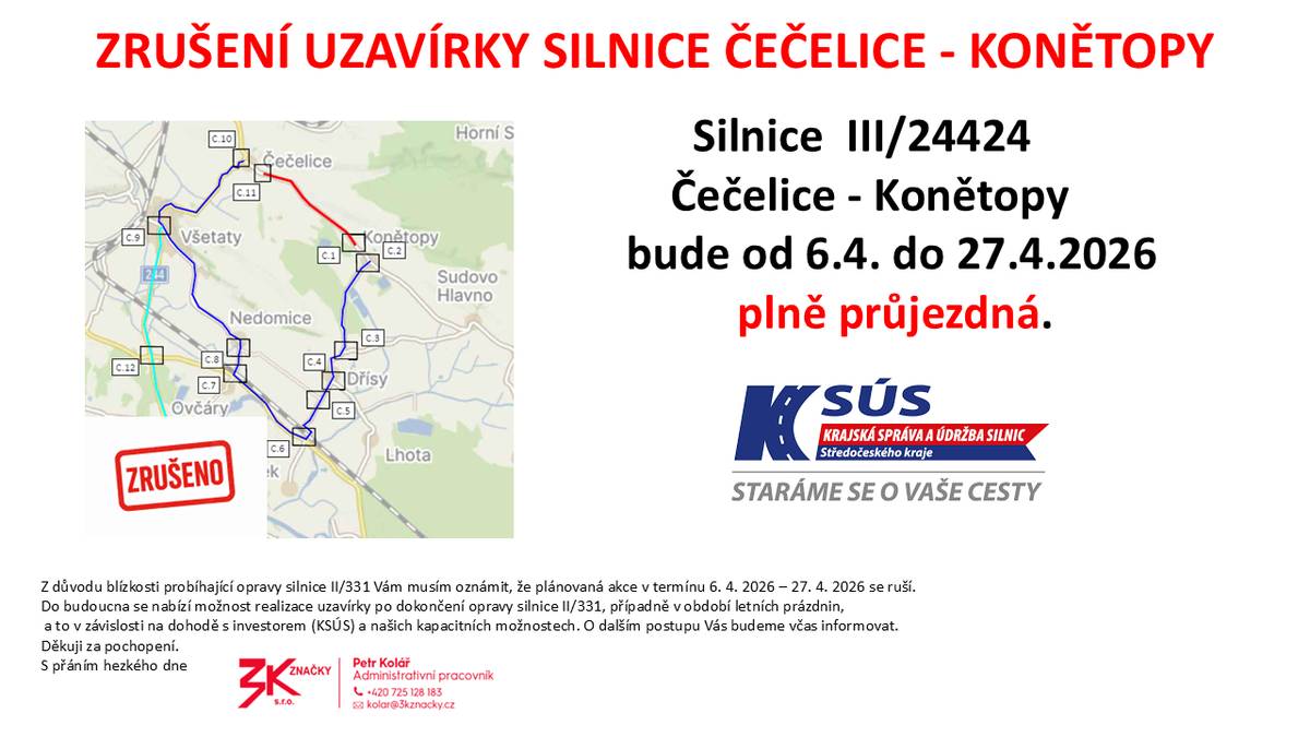 ZRUŠENÍ UZAVÍRKY SILNICE ČEČELICE - KONĚTOPY Silnice  III/24424  Čečelice - Konětopy, bude od 6.4. do 27.4.2026  plně průjezdná.