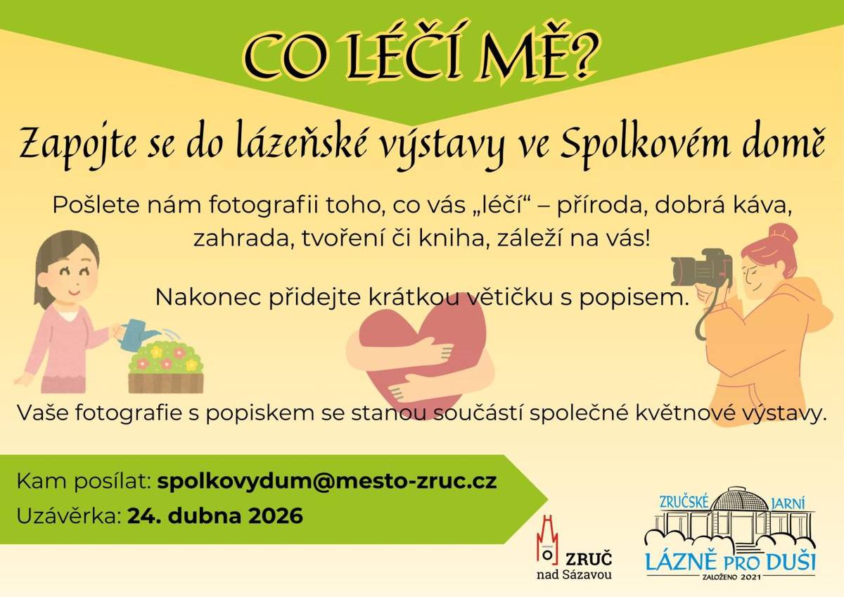 Zapojte se do lázeňské výstavy ve Spolkovém domě. Pošlete nám fotografii toho, co vás "léčí", příroda, dobrá káva, zahrada, tvoření či kniha. Posílejte na spolkovydum@mesto-zruc.cz