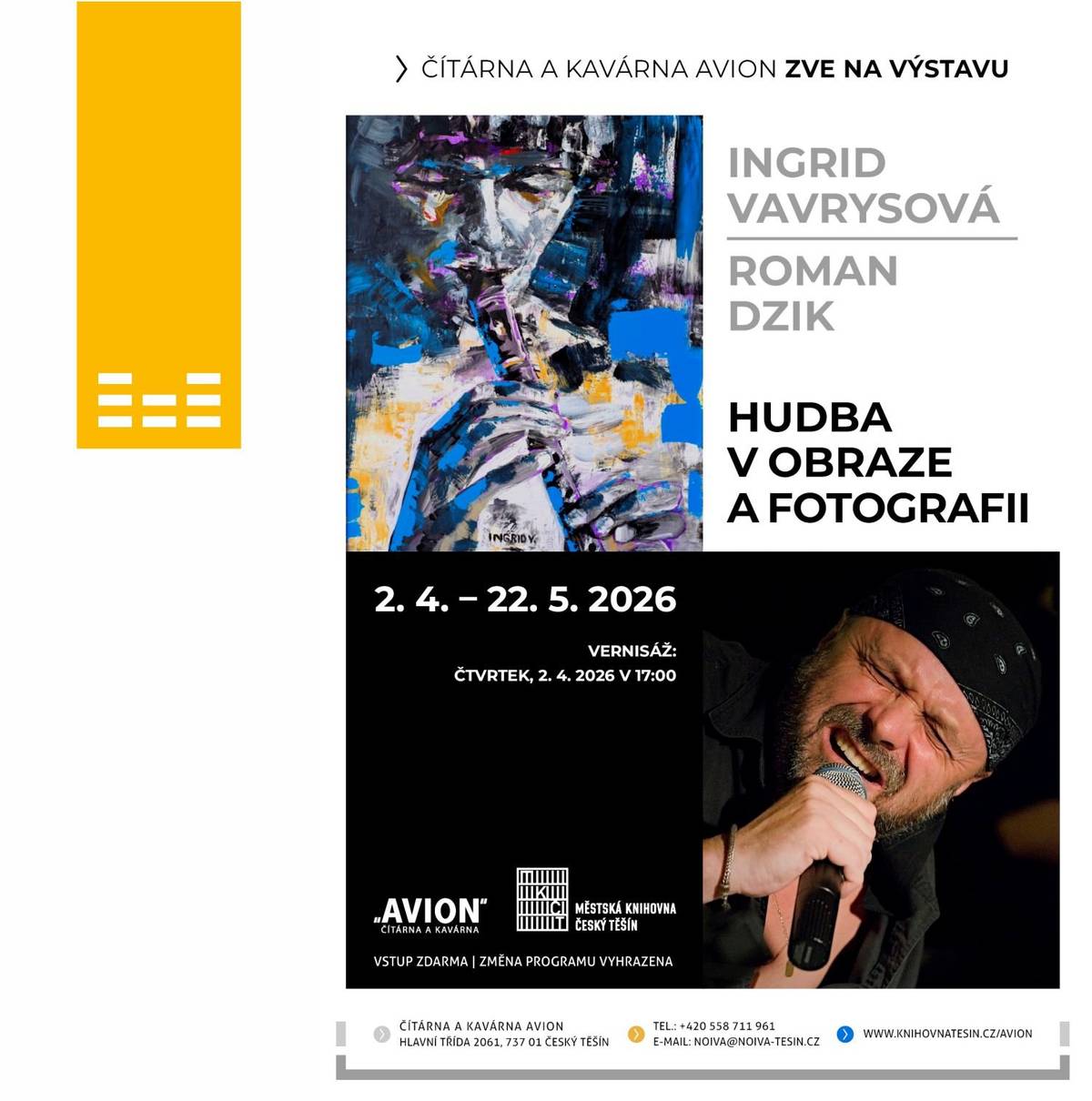 Městská knihovna Český Těšín Vás srdečně zve na vernisáž výstavy s názvem Hudba v obraze a fotografii, která proběhne už tento čtvrtek 2. dubna v 17:00 v prostorách Čítárny a kavárny AVION. Výstava Hudba v obraze a fotografii představuje tvorbu českotěšínské výtvarnice Ingrid Vavrysové, která ve svých převážně malířských pracích zachycuje osobnosti hudební scény a atmosféru hudebního světa. Fotograf Roman Dzik výstavu doplňuje snímky hudebníků a koncertních momentů, které spolu s malbami vytvářejí vizuální dialog mezi fotografií a výtvarným ztvárněním hudby. Přijďte se inspirovat, potkat s autory a užít si příjemnou atmosféru našeho AVIONU. Vstup na vernisáž je zdarma a všichni jste vítáni. Těšíme se na Vaši návštěvu!