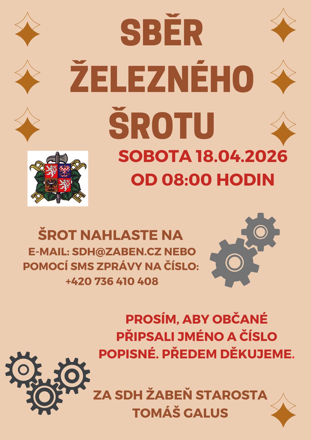 Sbor dobrovolných hasičů Žabeň oznamuje, že v sobotu 18. 4. 2026 od 8:00 hodin proběhne sběr železného šrotu. 👉 Pokud máte zájem o odvoz šrotu, nahlaste jej: 📧 e-mailem: sdh@zaben.cz 📱 SMS: +420 736 410 408 Prosíme, uveďte jméno a číslo popisné. Děkujeme za spolupráci 👍 SDH Žabeň Tomáš Galus, starosta