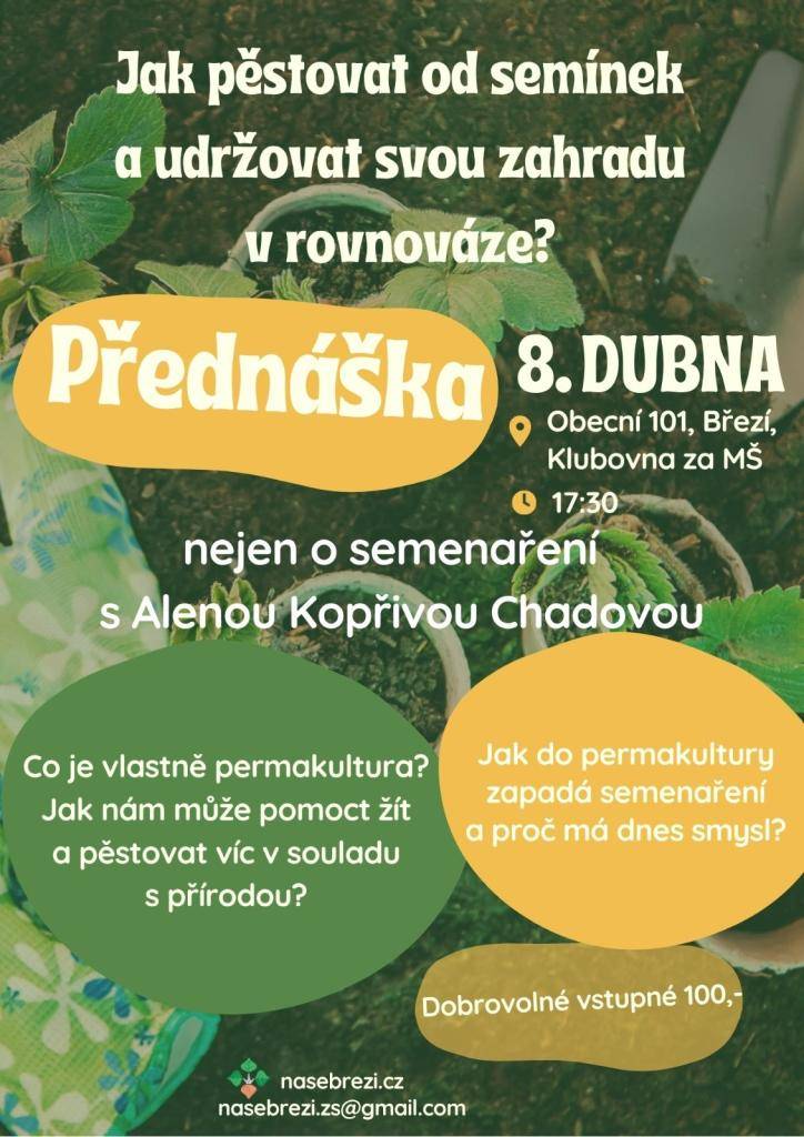 Jak pěstovat od semínek a udržovat svou zahradu v rovnováze?   Přednáška 8.4.2026   Obecní 101, Březí, Klubovna za MŠ  17:30h   Dobrovolné vstupné 100,- Kč   Naše Březí