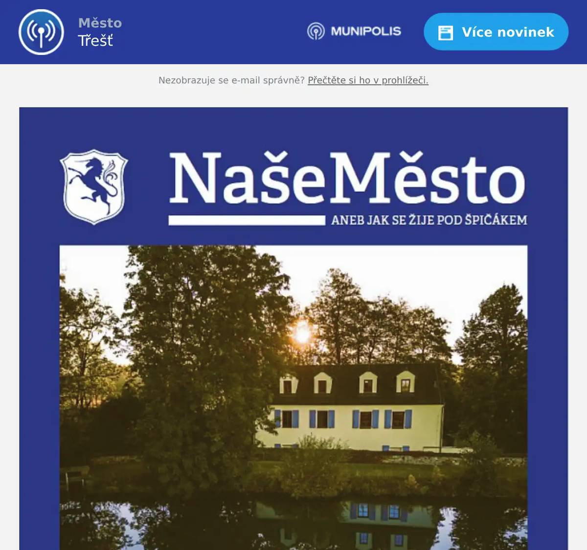 Dobrý den, vyšlo nové číslo zpravodaje města. Zasíláme jej v elektronické listovací formě pro snažší čtení kdekoliv a kdykoliv si rádi čtete o dění ve městě, kde jste doma.  Přejeme příjemné čtení a zdraví.  Vedení města Třešť  Chci si stáhnout aplikaci - MUNIPOLIS / Mobilní Rozhlas. 