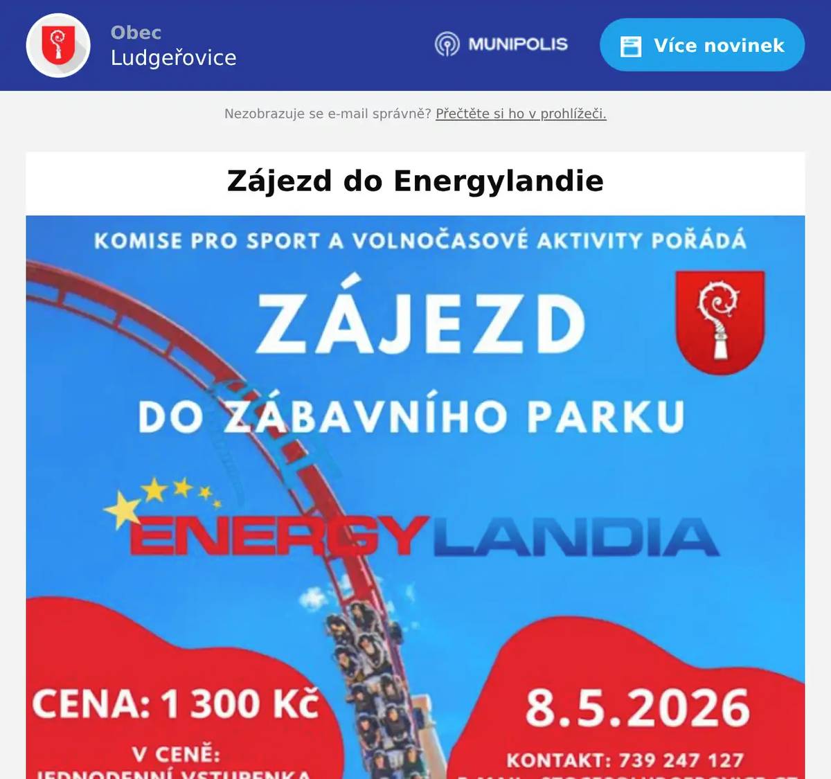 Zveme vás na zájezd do Energylandie! Cena 1 300 Kč  zahrnuje jednodenní vstupenku a dopravu autobusem z Ludgeřovic. Pro více informací nás neváhejte kontaktovat na telefonním čísle 739 247 127 nebo na e-mailové adrese stocesludgerovice.cz. Těšíme se na vaši účast!