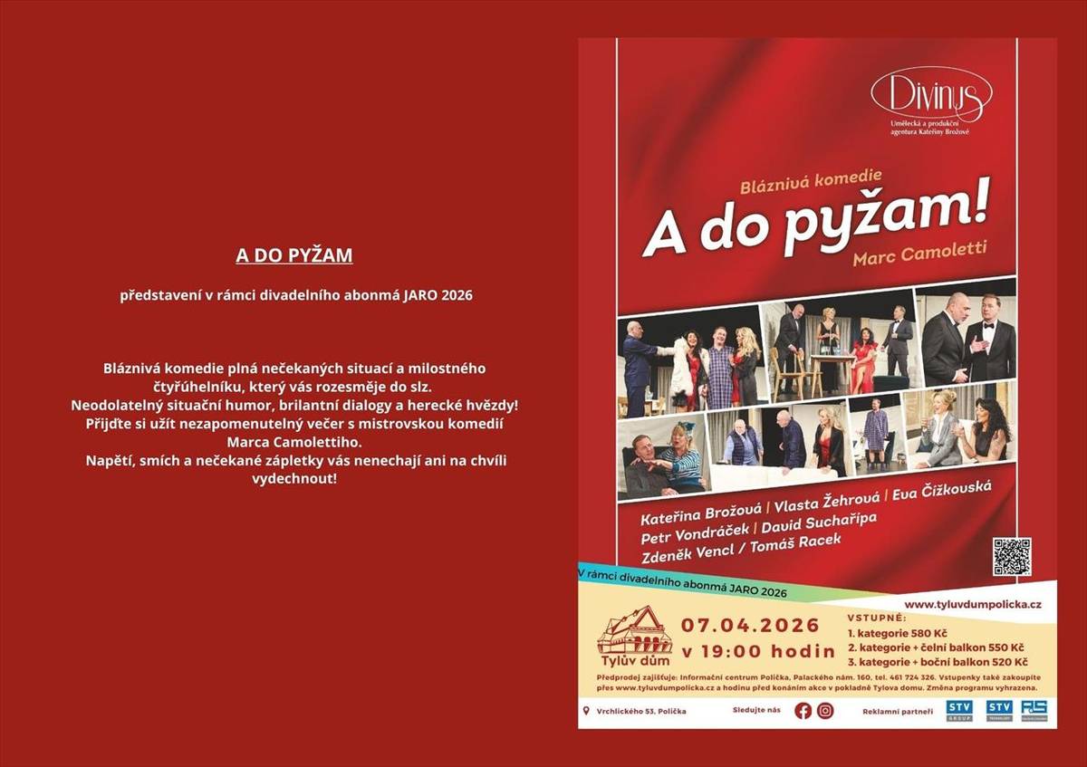 07.04.2026 19:00 hod. velký sál Tylova domu  „A do pyžam“. Poslední představení v rámci divadelního abonmá Jaro 2026. Neodolatelný situační humor, brilantní dialogy a herecké hvězdy!  Přijďte si užít nezapomenutelný večer s mistrovskou komedií Marca Camolettiho.    (Kultura / Tylův dům)