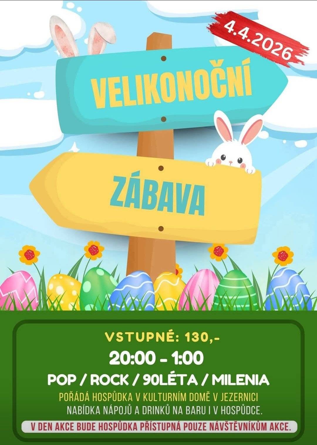 Hospůdka v kulturním domě v Jezernici pořádá v sobotu 4.4.2026 velikonoční zábavu. Začátek ve 20 hodin, vstupné 130 Kč. V den akce bude hospůdka přístupná pouze návštěvníkům akce.