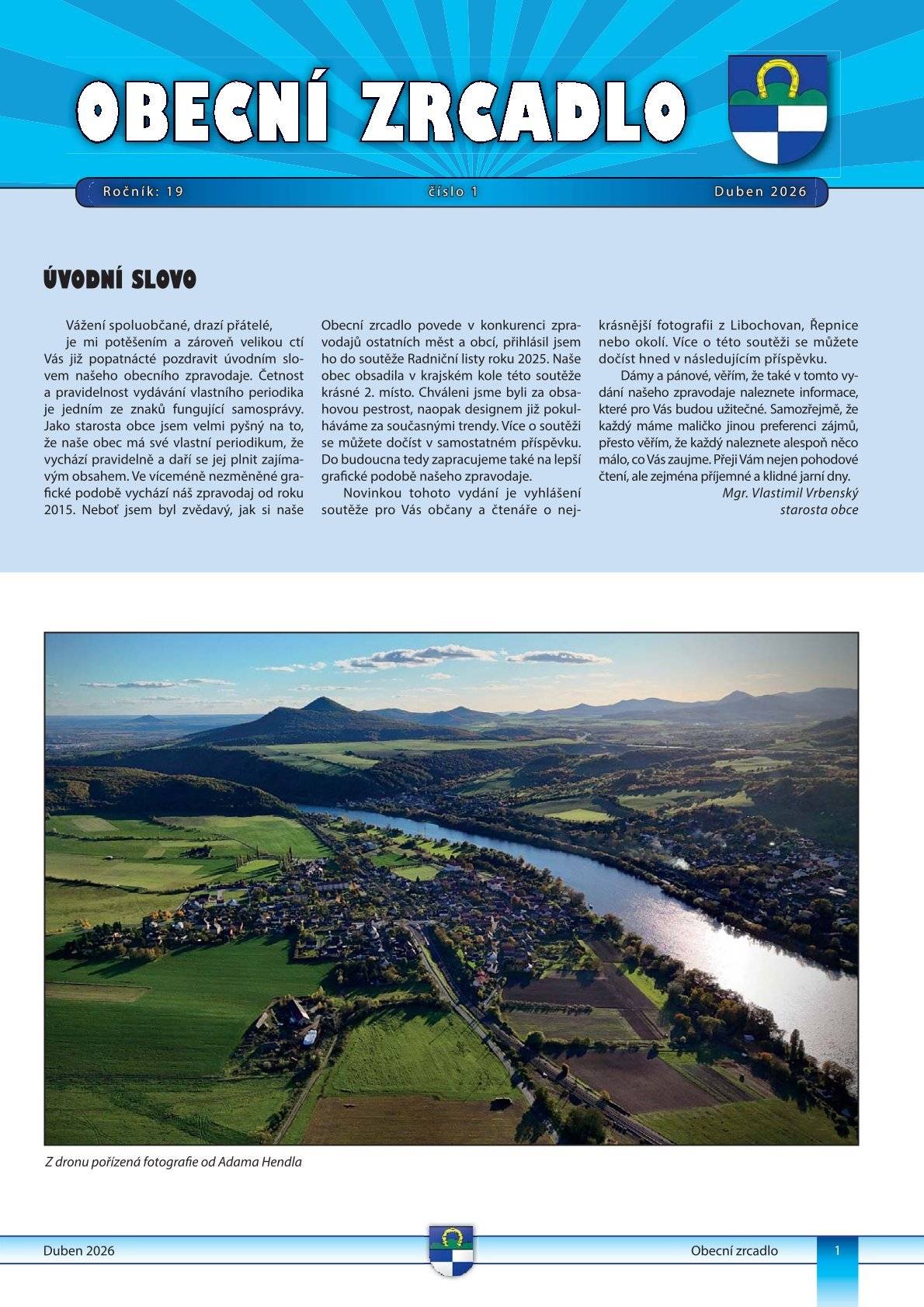 Dobrý den,  v příloze Vám zasíláme nejnovější vydání Obecního zrcadla v elektronické podobě. Krásné Velikonoce :)