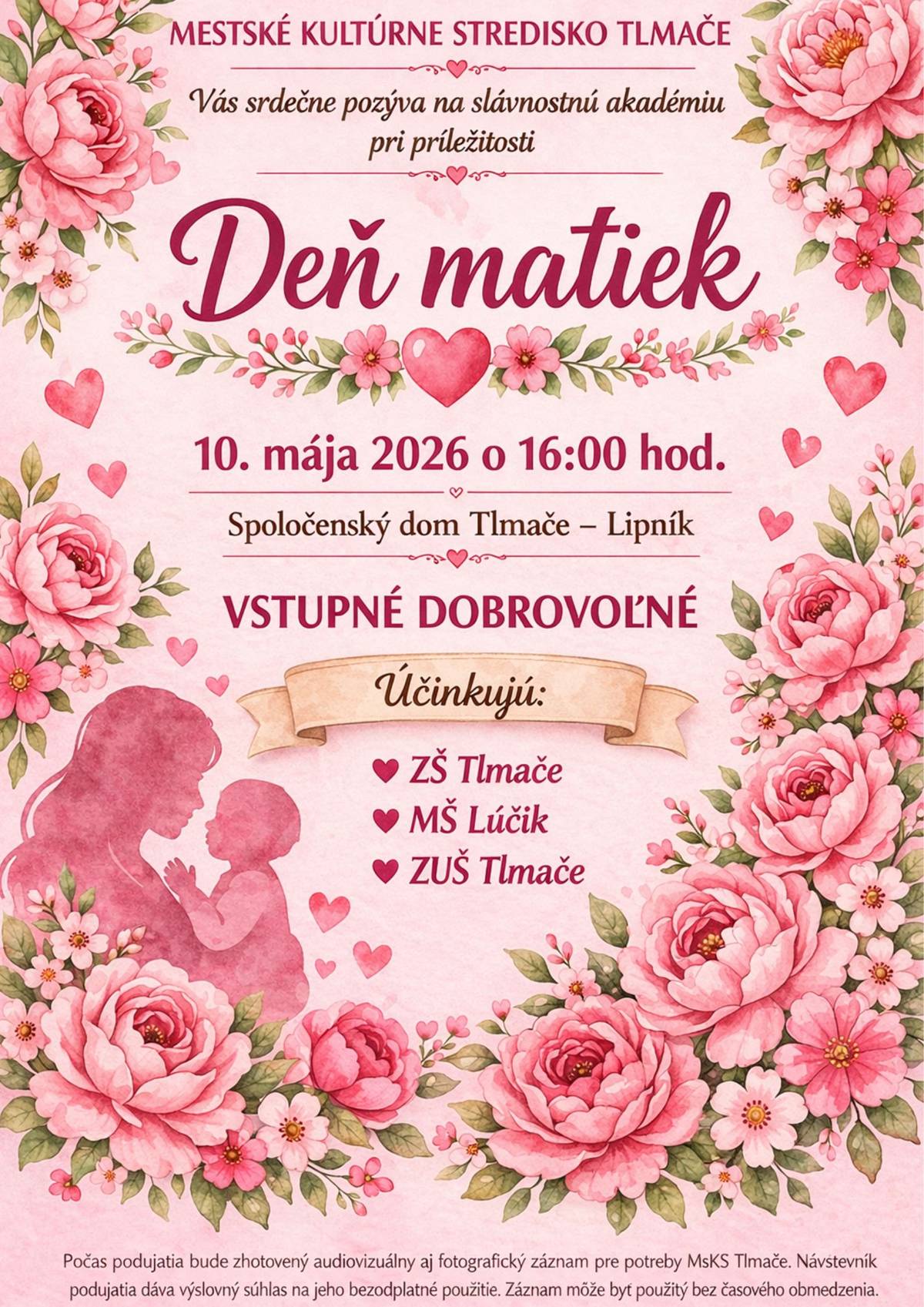 🌷 Pozývame vás na výnimočné popoludnie venované všetkým mamám 🌷 Deň matiek je príležitosť zastaviť sa, poďakovať a venovať chvíľu tým, ktoré tu pre nás vždy boli – s láskou, trpezlivosťou a pochopením. Príďte si spolu s nami pripomenúť, aké dôležité a nenahraditeľné miesto majú mamy v našich životoch. ❤️ Pripravili sme pre vás slávnostnú akadémiu plnú nežných momentov, úsmevov a úprimných detských vystúpení, ktoré potešia každé srdce. Čaká vás program, ktorý prinesie radosť, dojatie aj krásnu atmosféru, na ktorú budete ešte dlho spomínať. 🗓️ 10. mája 2026 🕓 o 16:00 hod. 📍 Spoločenský dom Tlmače – Lipník Vezmite so sebou svoje mamy, staré mamy, rodinu či priateľov a príďte spoločne prežiť chvíle plné lásky a vďaky. 🌸 Tešíme sa na spoločné stretnutie!