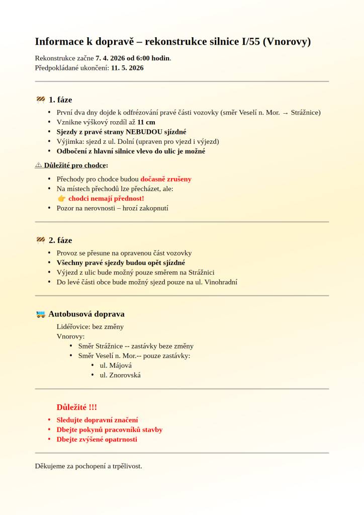 V rámci rekonstrukce hlavní silnice I/55 dojde ke změně režimu provozu na komunikacích v obci a to od 6:00 hodin dne 7.4.2026 do 11. května 2026.  Níže naleznete bližší informace k dopravním omezením.