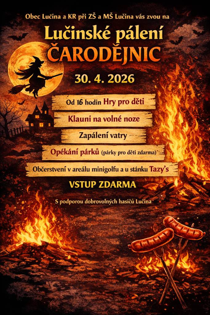 Obec Lučina a Klub rodičů při ZŠ a MŠ Lučina Vás zvou na LUČINSKÉ PÁLENÍ ČARODĚJNIC, které se koná ve čtvrtek dne 30.04.2026 od 16 hodin v areálu kempu Lučina. Vstup zdarma. Více informací v přiloženém plakátku.