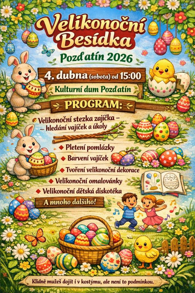 4.4.2026 v 15.00 KD Pozďatín  - pletení pomlázky  - velikonoční tvoření  - hledání vajíček  - bohaté občerstvení  - a mnoho dalšího