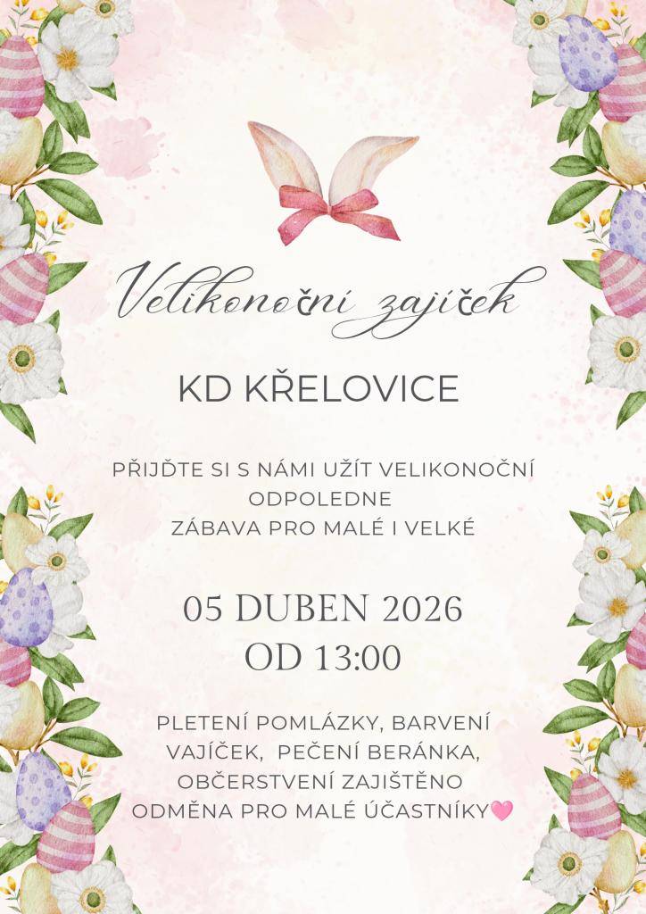 Místní ženy pořádají Velikonoční odpoledne pro malé i velké.  Kde: Kulturní dům Křelovice  Kdy: neděle 5. dubna 2026 od 13:00 hodin  Co: pletení pomlázky, pečení beránka, barvení vajíček  Občerstvení zajištěno, odměna pro malé účastníky