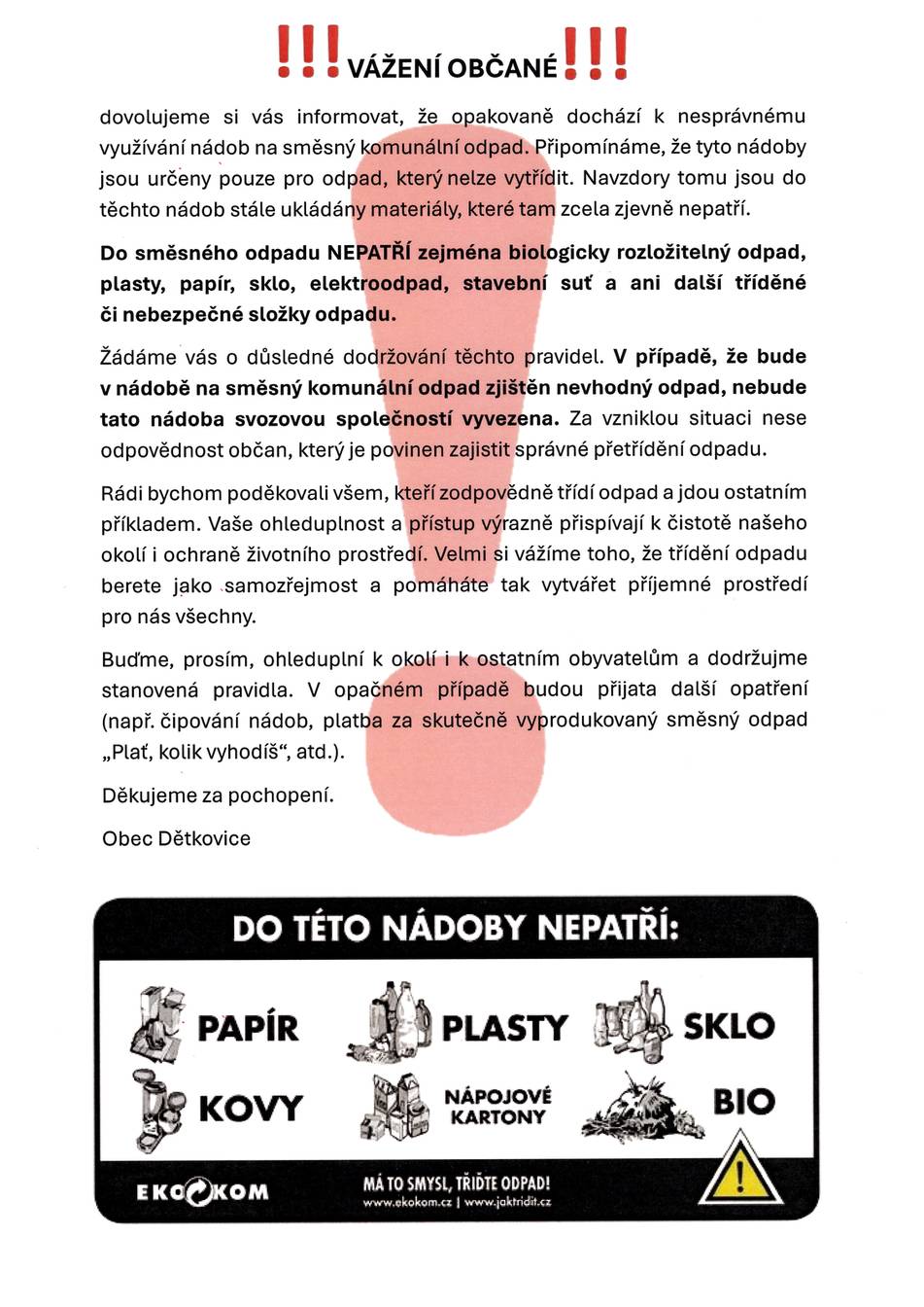 Vážení občané, věnujte prosím pozornost níže uvedenému upozornění, které během následujících dnů najdete ve svých poštovních schránkách. Dále vás informujeme, že místní poplatky za komunální odpad (KO) a psy na rok 2026 byly splatné k 31. 3. 2026. Svoz na nové známky bude probíhat od 1. 4. 2026. Pokud nebude na nádobě vylepena aktuální platná známka, nebude svoz proveden!