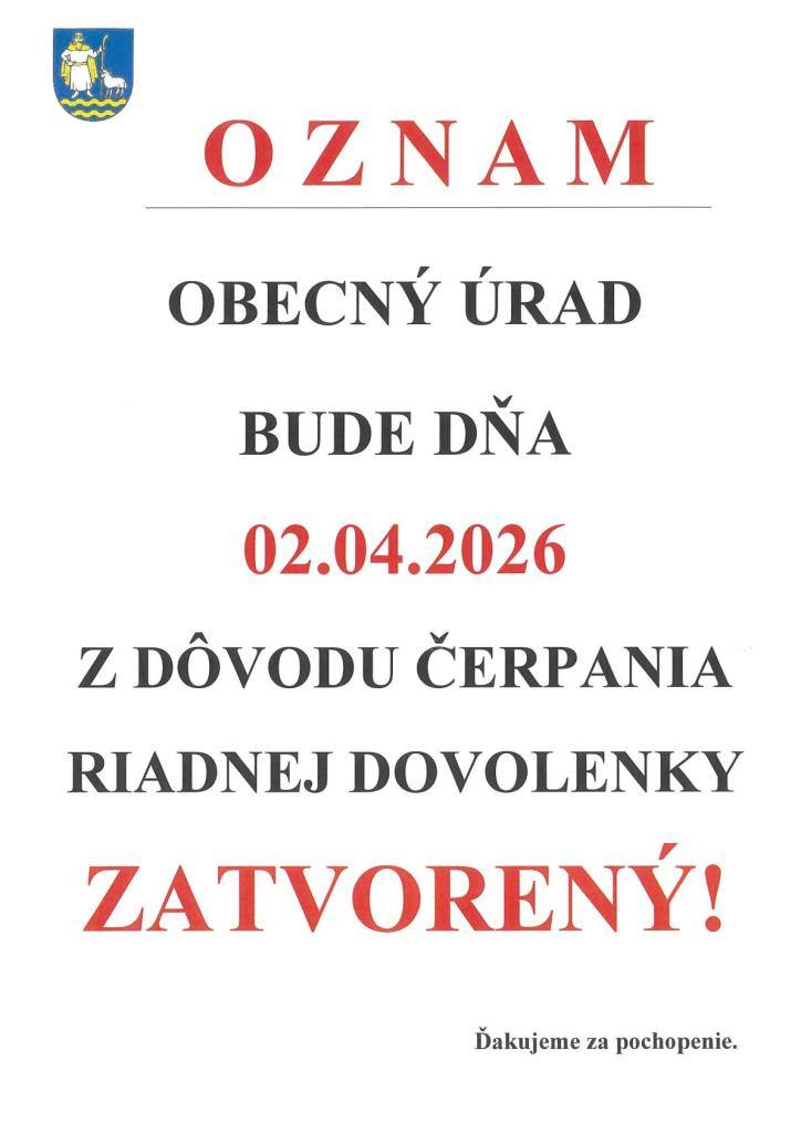 Obecný úrad bude dňa 02.04.2026 z dôvodu čerpania riadnej dovolenky ZATVORENÝ.