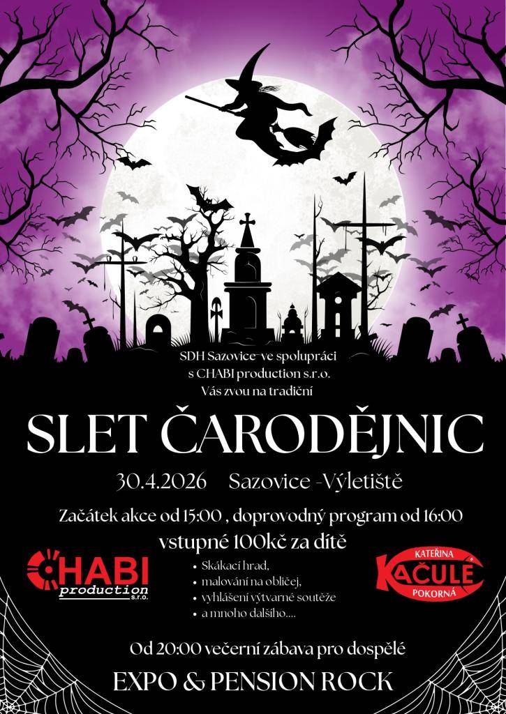SDH Sazovice ve spolupráci s CHABI production s.r.o. Vás zvou na tradiční slet čarodějnic.  Kdy: 30.4.2026  Kde: Sazovice - Výletiště  Začátek akce od 15:00, doprovodný program od 16:00, vstupné 100 Kč za dítě. Od 20:00 večerní zábava.