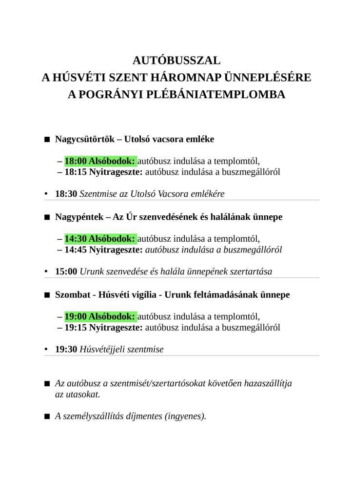 Cestovná kancelária SILI TOURS ponúka bezplatný odvoz autobusom na maďarské sväté omše do Pohraníc a späť počas Veľkej noci. Nástup pred kostolom.