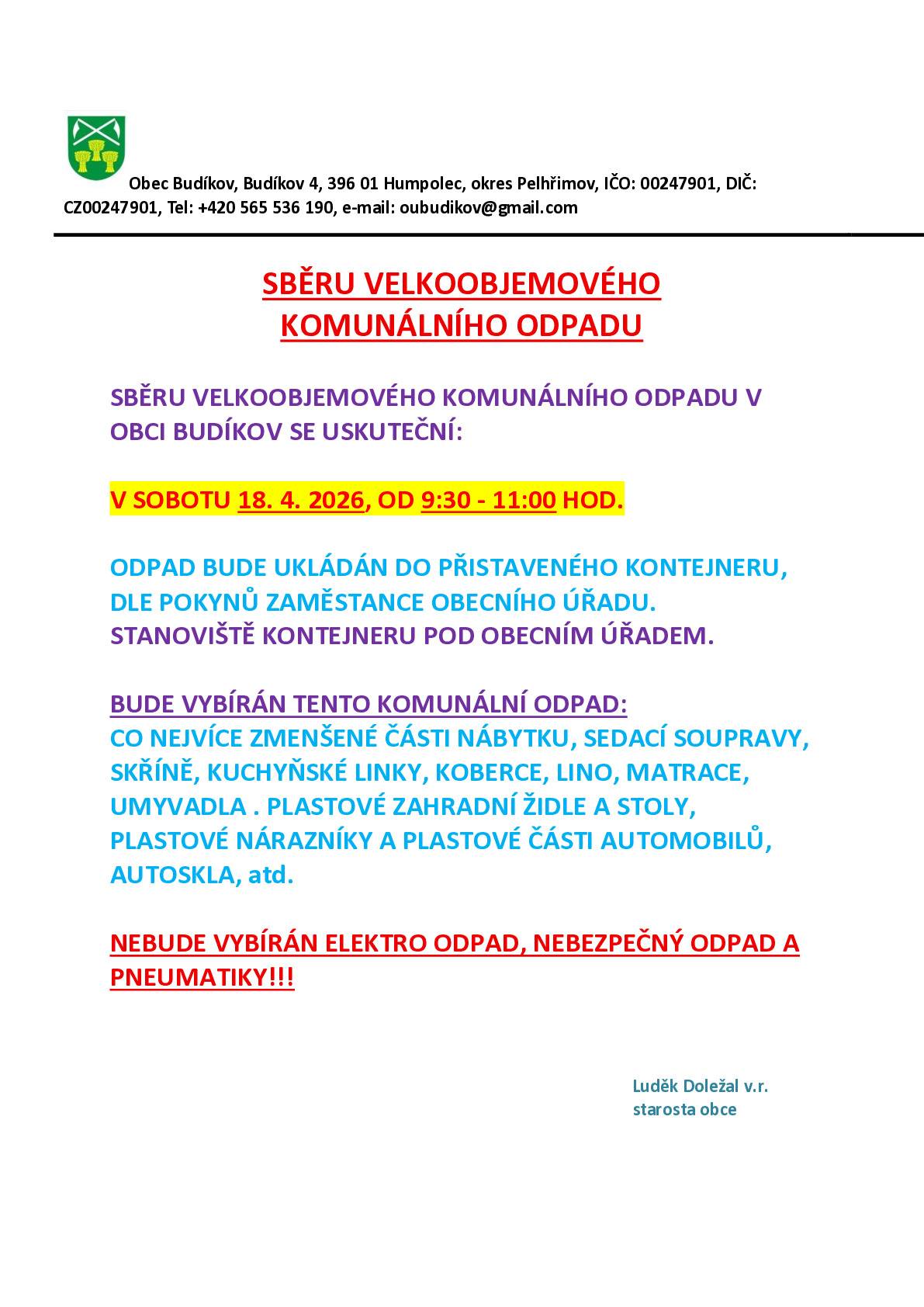 Sběr velkoobjemového komunálního odpadu proběhne v obci Budíkov v sobotu 18.4.2026 od 9:30 - 11:00 hod. Kontejner přistaven pod OÚ. Starosta