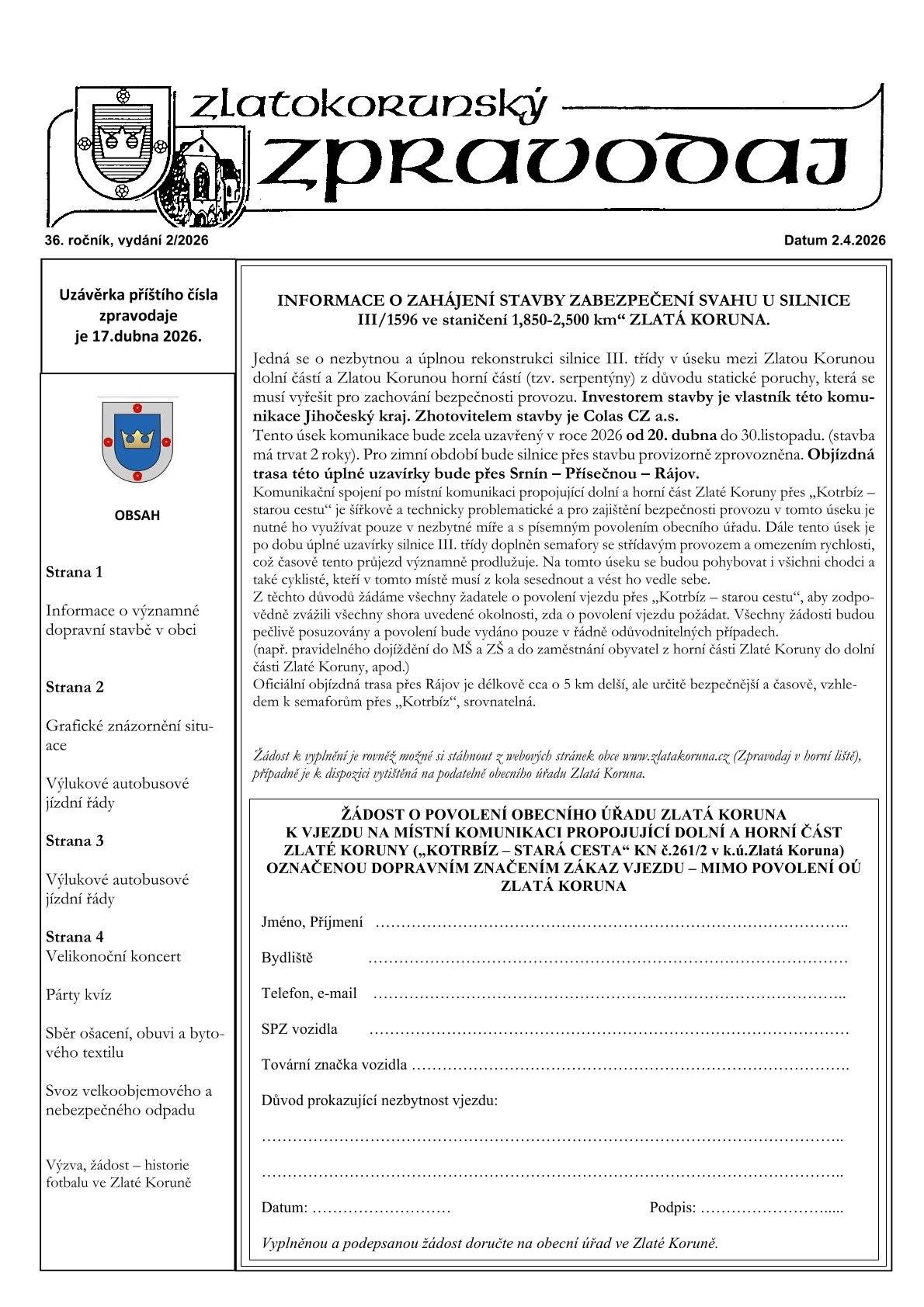 Aktuální informace z obce Zlatá Koruna Vám přináší Zlatokorunský zpravodaj. Tento zpravodaj je zaměřen zejména na plánovou uzavírku silnice III. třídy mezi Zlatou Koruna - dolní částí a Zlatou Korunou - horní částí.   Veselé Velikonoce přeje redakce Zlatokorunského zpravodaje