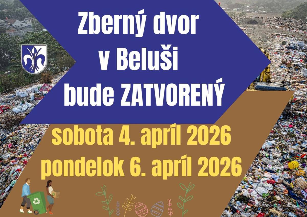 Zberný dvor bude počas veľkonočných sviatkov zatvorený v sobotu 04. apríla a v pondelok 6. apríla 2026.
