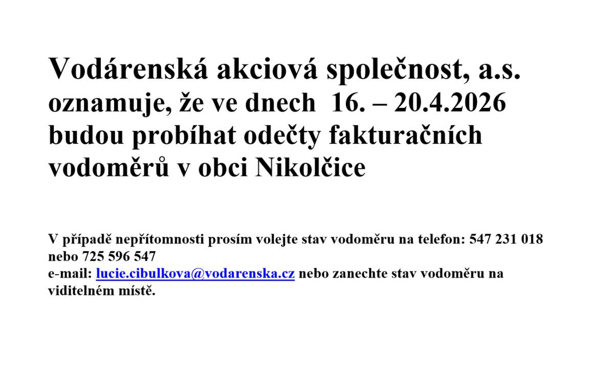 16.4. - 20.4.  V případě nepřítomnosti volejte stav vodoměru na telefon: 547 231 018  nebo 725 596 547  e-mail: lucie.cibulkova@vodarenska.cz nebo zanechte stav vodoměru na viditelném místě