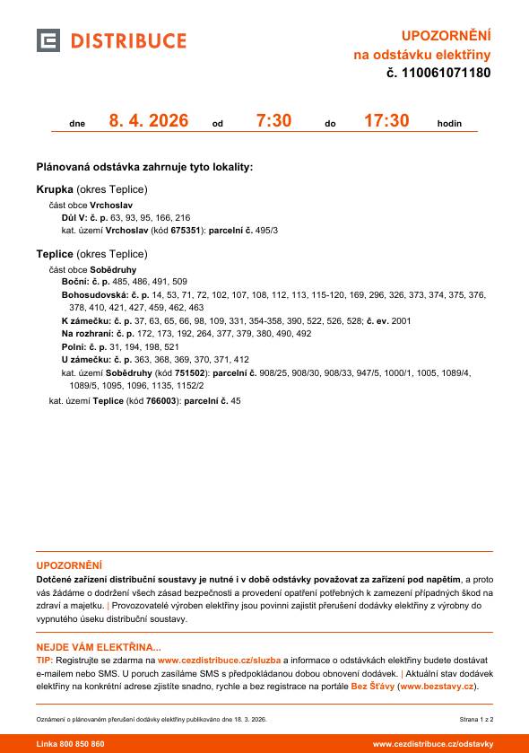 Společnost ČEZ Distribuce a.s. si Vás dovoluje informovat o plánovaném přerušení dodávky elektřiny. Více informací na stránkách společnosti ČEZ v sekci odstávky: https://www.cezdistribuce.cz/cs/pro-zakazniky/odstavky