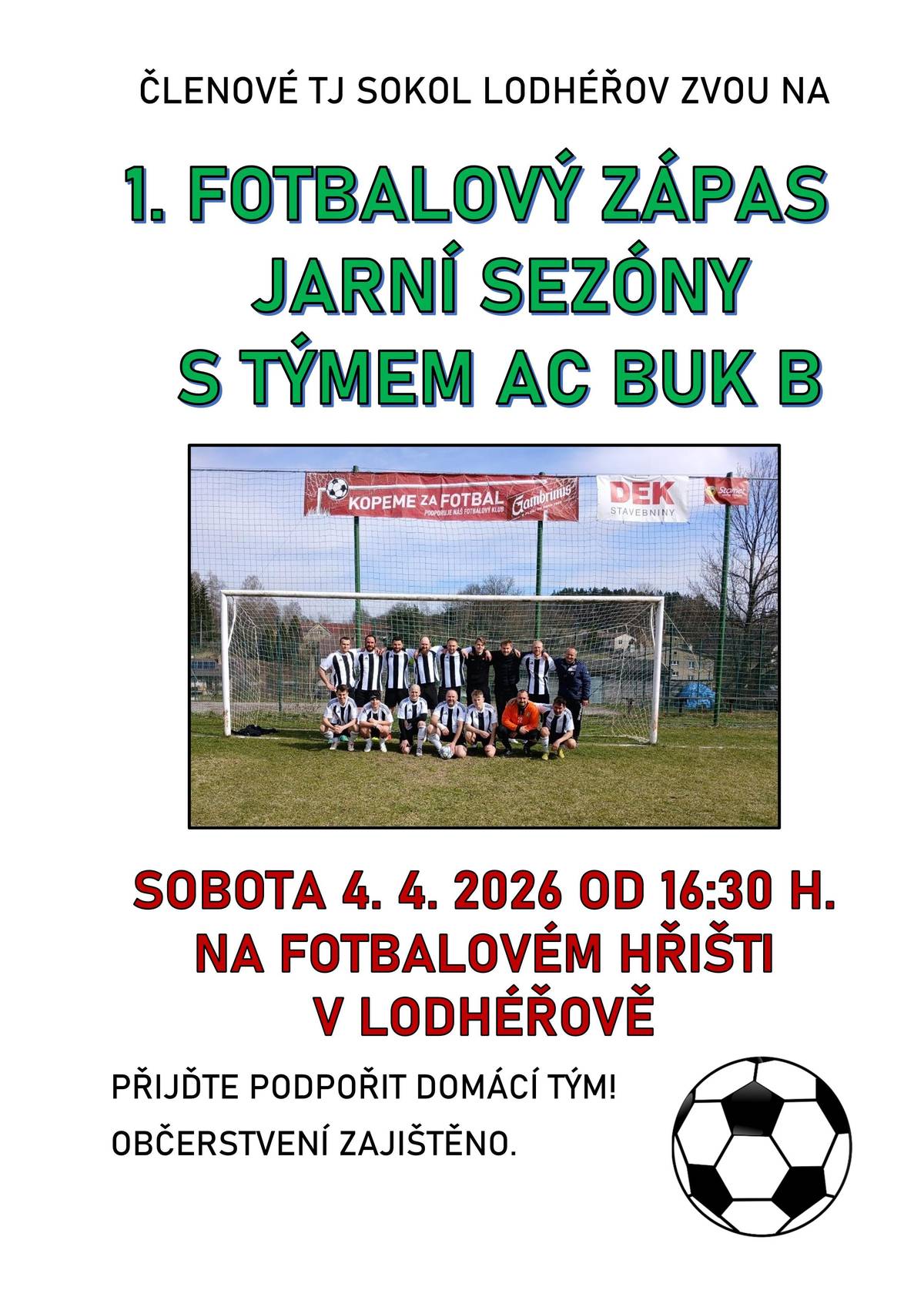 Členové TJ Sokol zvou na 1. fotbalový zápas jarní sezóny v sobotu 4.4.2026 od 16:30h. Přijďte podpořit domácí tým. Občerstvení zajištěno.