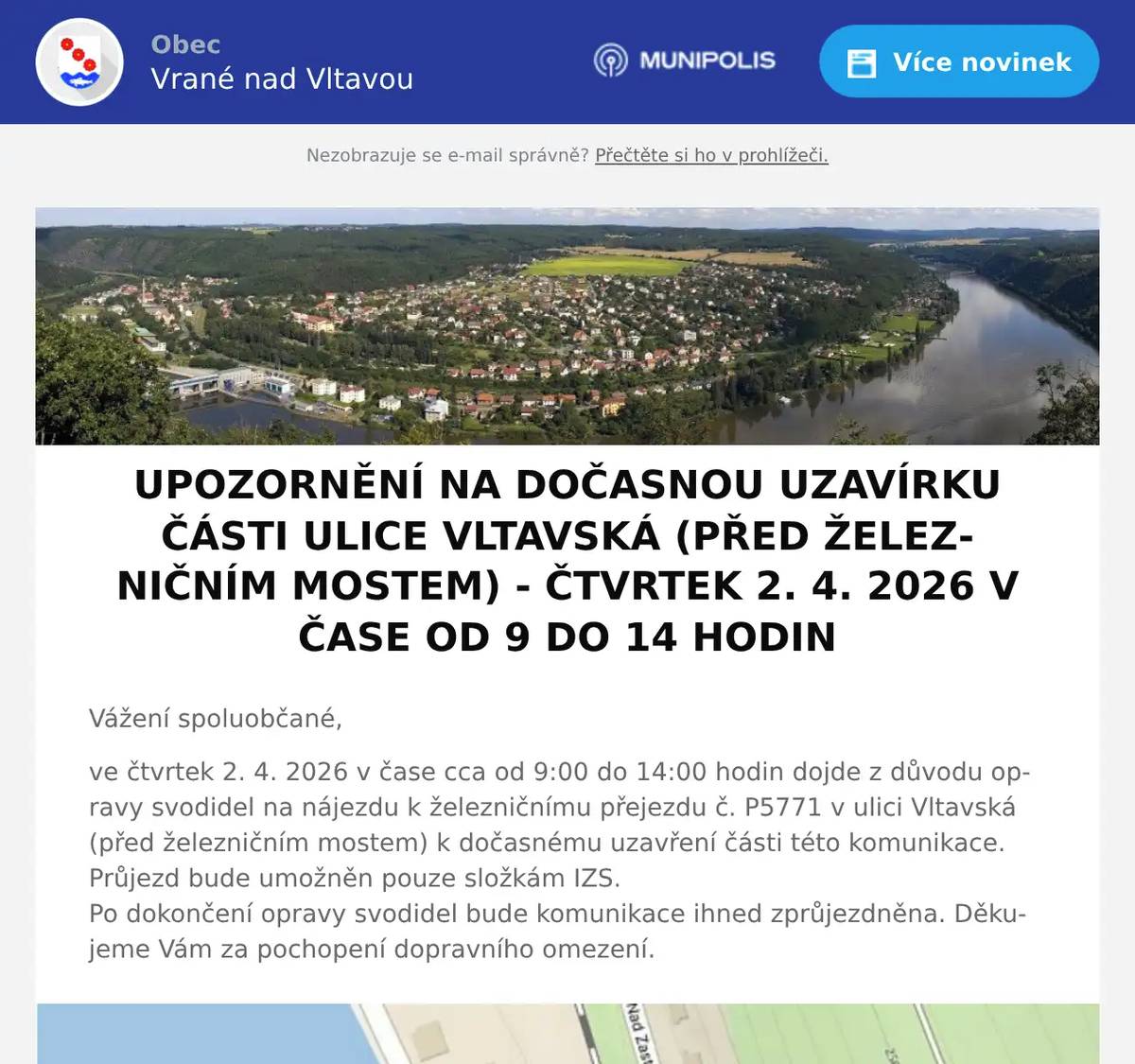 Vážení spoluobčané, ve čtvrtek 2. 4. 2026 v čase cca od 9:00 do 14:00 hodin dojde z důvodu opravy svodidel na nájezdu k železničnímu přejezdu č. P5771 v ulici Vltavská (před železničním mostem) k dočasnému uzavření části této komunikace. Průjezd bude umožněn pouze složkám IZS. Po dokončení opravy svodidel bude komunikace ihned zprůjezdněna. Děkujeme Vám za pochopení dopravního omezení.