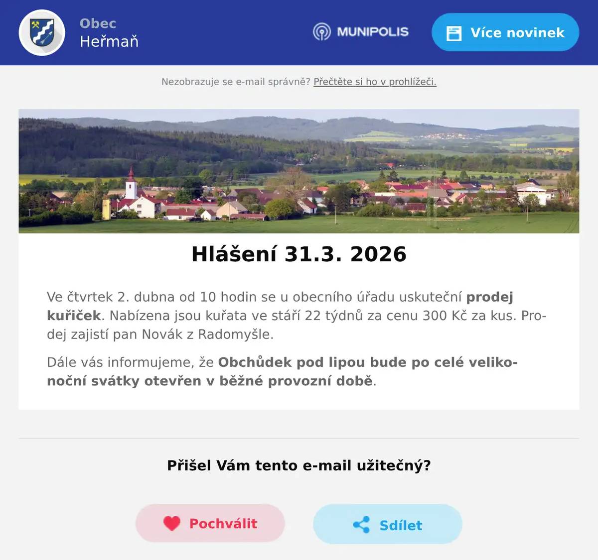 Ve čtvrtek 2. dubna od 10 hodin se u obecního úřadu uskuteční prodej kuřiček. Nabízena jsou kuřata ve stáří 22 týdnů za cenu 300 Kč za kus. Prodej zajistí pan Novák z Radomyšle. Dále vás informujeme, že Obchůdek pod lipou bude po celé velikonoční svátky otevřen v běžné provozní době.