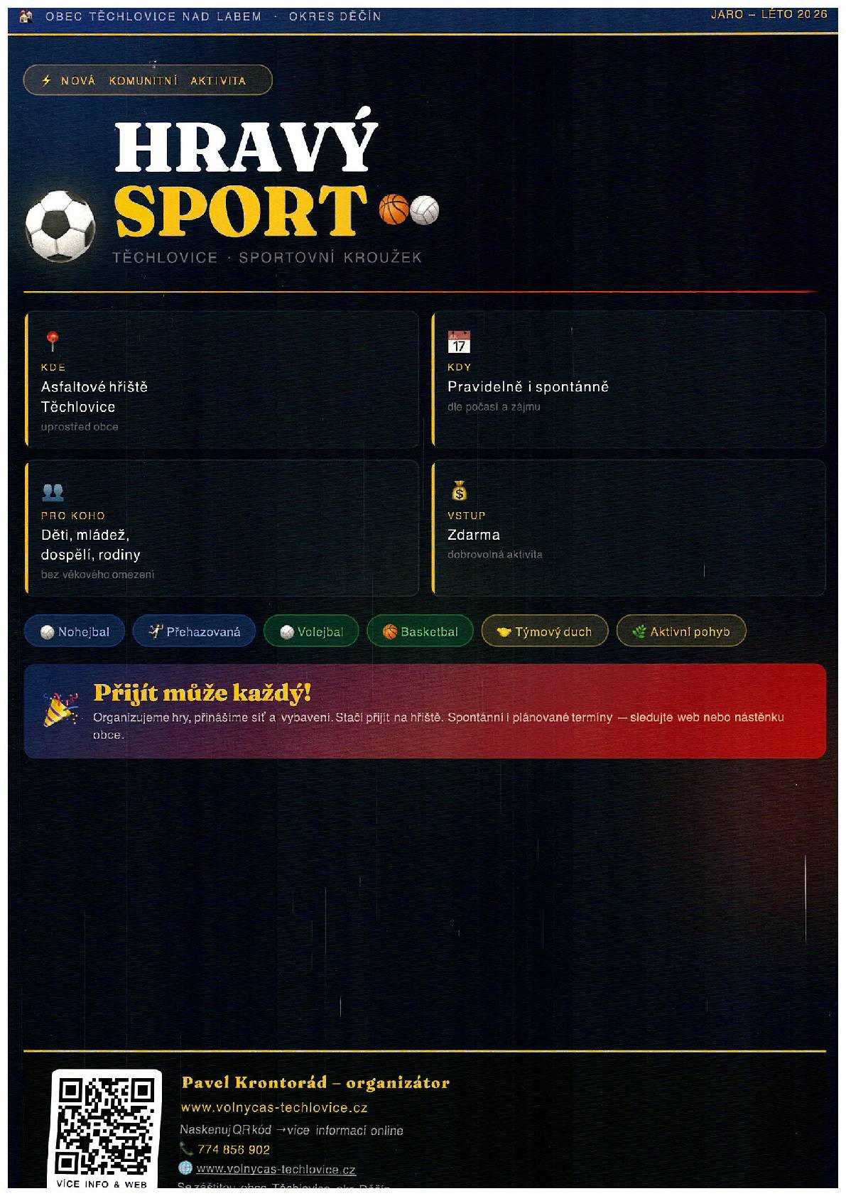 Pavel Krontorád pod záštitou obce připravil nabídku komunitních aktivit v naší obci, nejen pro děti. Více informací naleznete v přiložených plakátech. Jiří Hýl, starosta