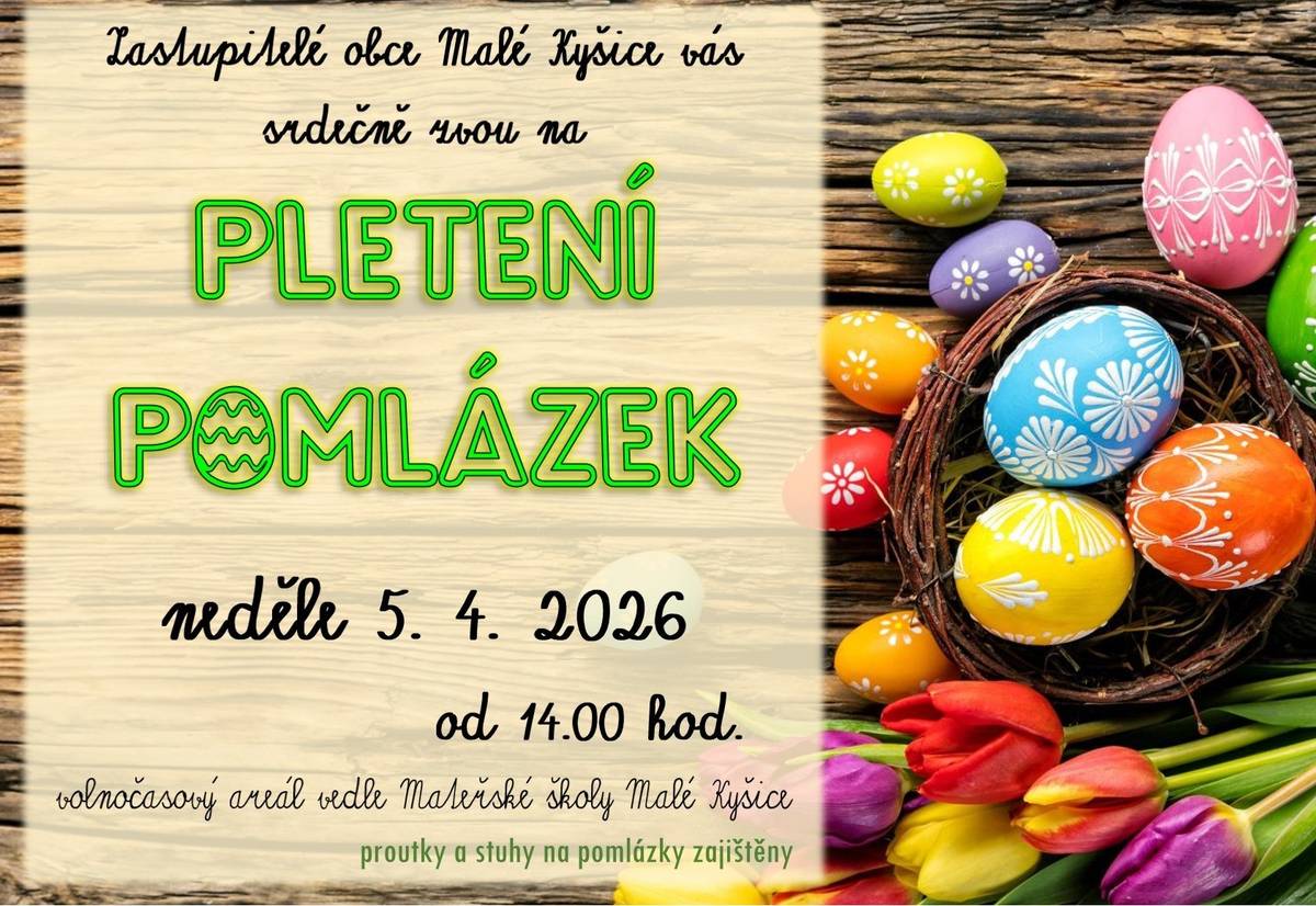 Zastupitelé obce Vás srdečně zvou v neděli 5.4.2026 od 14 hod. do volnočasového areálu vedle MŠ Malé Kyšice na akci PLETENÍ POMLÁZEK.