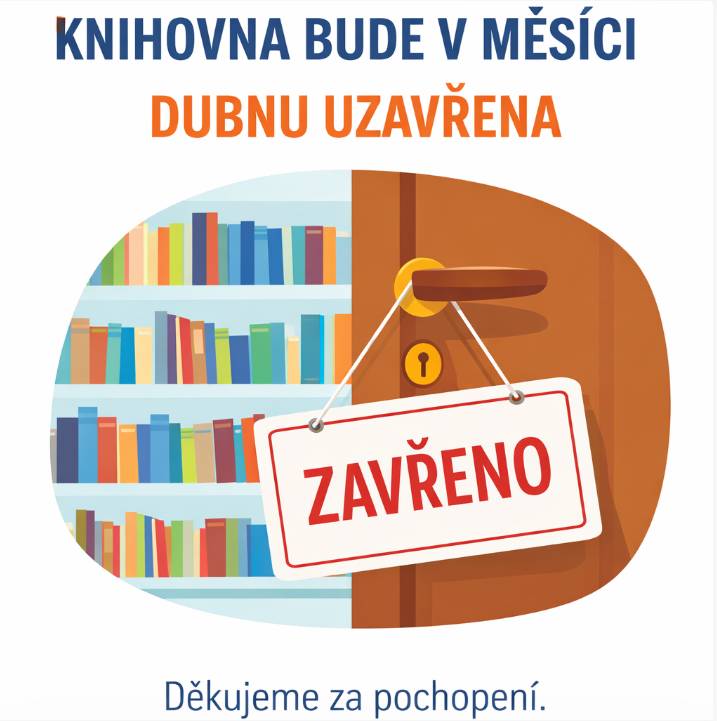 Knihovna bude po celý měsíc duben uzavřena.  Děkujeme za pochopení.
