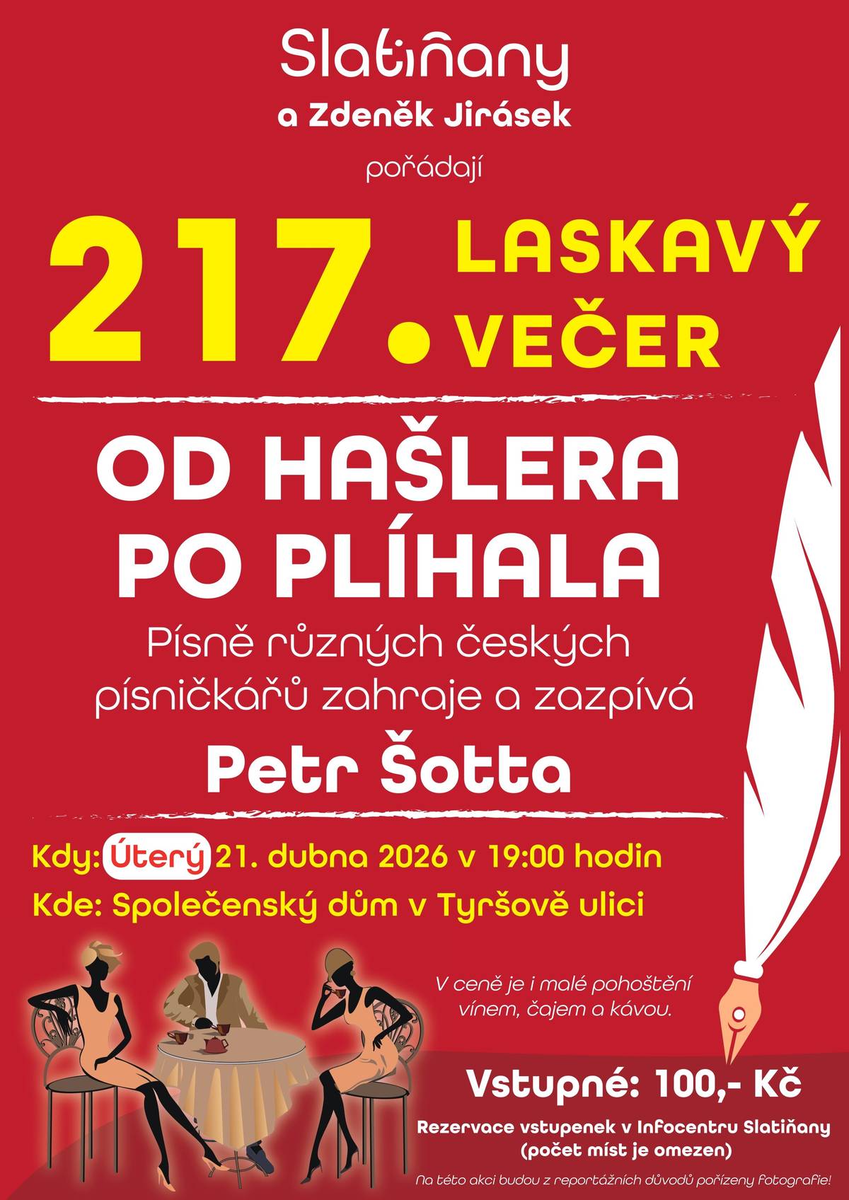 Město Slatiňany a Zdeněk Jirásek Vás zvou na příjemný hudební večer s poetickou atmosférou. 👉 Zazní písně českých písničkářů „od Hašlera po Plíhala“, které zahraje a zazpívá Petr Šotta. 📅 V úterý 21. dubna 2026 🕖 od 19:00 hodin 📍 Společenský dům v Tyršově ulici, Slatiňany 🎟️ Vstupné: 100 Kč ℹ️ Rezervace vstupenek v Infocentru Slatiňany (počet míst je omezen) ☕ V ceně je i malé pohoštění (víno, čaj, káva)