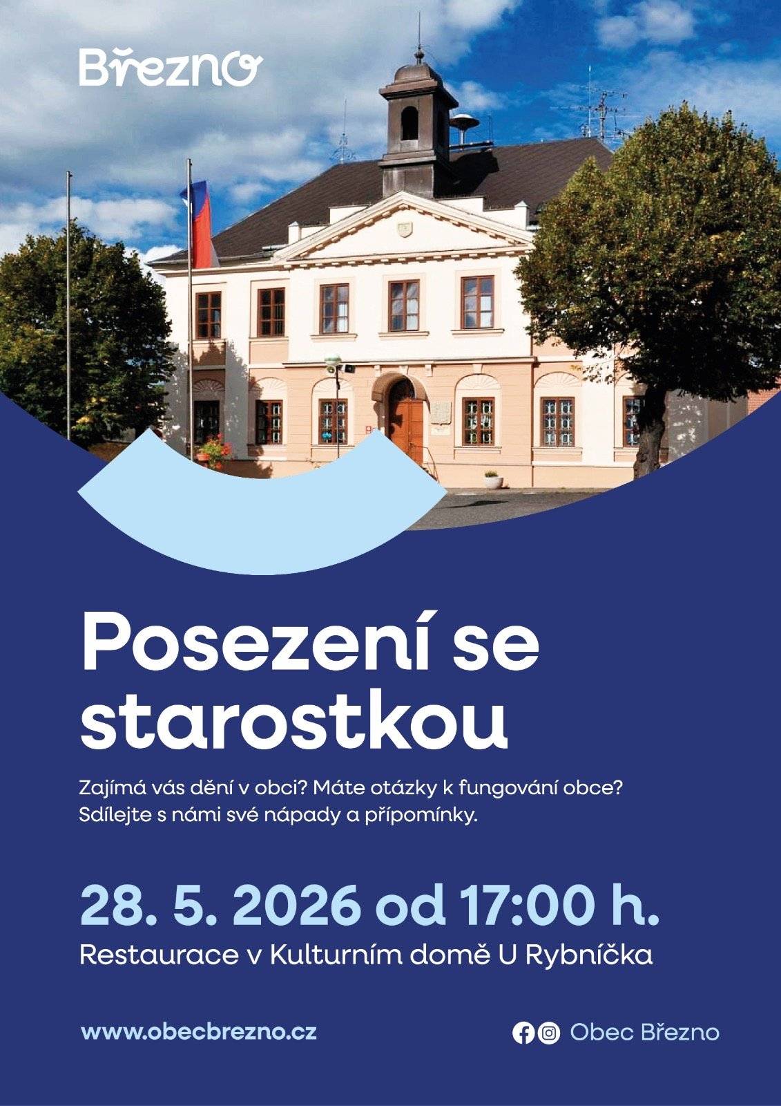 Srdečně vás zveme na posezení se starostkou obce Březno, kde budete mít jedinečnou příležitost dozvědět se více o dění v naší obci, zeptat se na to, co vás zajímá, a podělit se o své nápady či připomínky. 📅 Kdy: 28. května 2026 od 17:00 hodin 📍 Kde: Restaurace v Kulturním domě U Rybníčka Přijďte si v příjemné atmosféře popovídat o tom, co nás spojuje a jak můžeme naši obec společně dál rozvíjet. Vaše názory jsou pro nás důležité! Těšíme se na setkání s vámi 💙