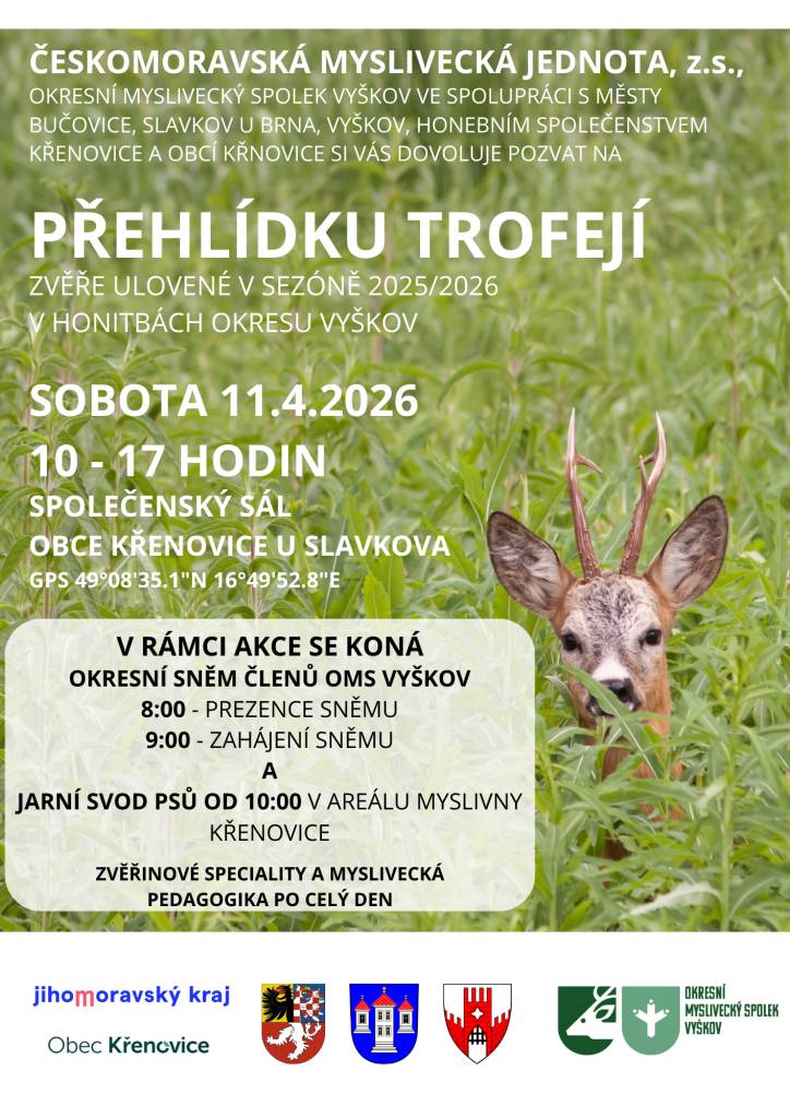 Českomoravská myslivecká jednota, z.s. a ostatní pořadatelé vás zvou na Přehlídku trofejí zvěře ulovené v sezóně 2025/2026 v honitbách okresu Vyškov. Akce se uskuteční v sobotu 11.4. od 10.00-17.00 h v Křenovicích u Brna. Těšit se můžete na zvěřinové speciality a mysliveckou pedagogiku po celý den.