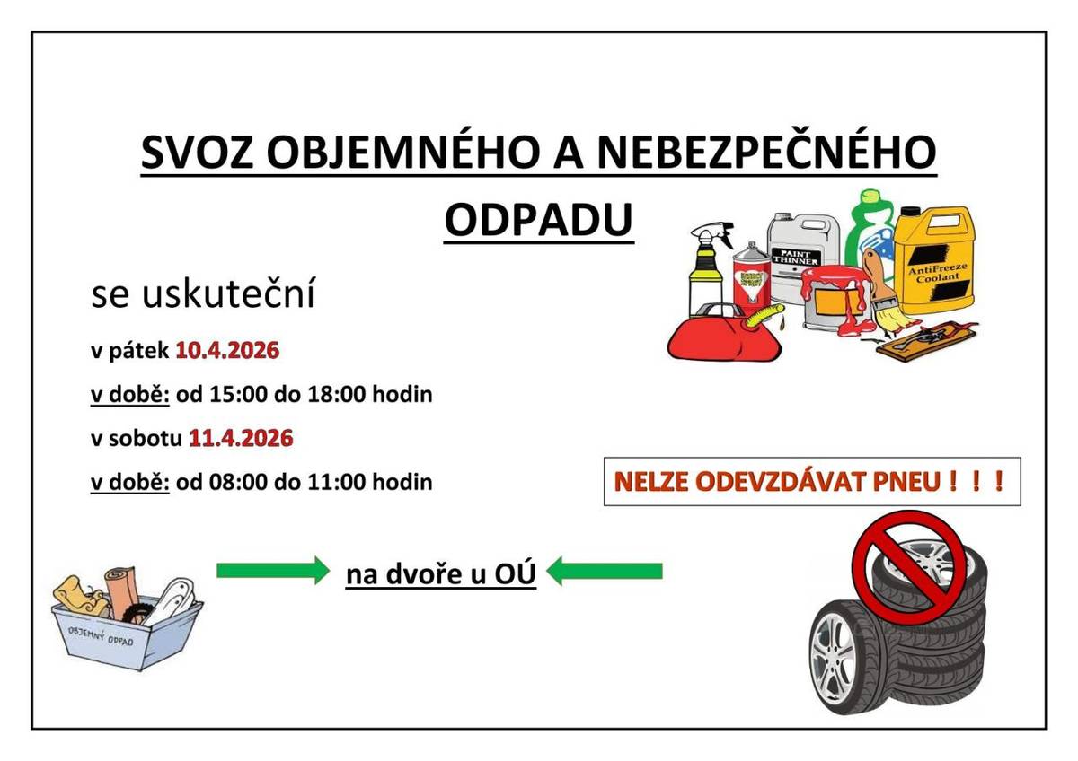 Svoz objemného a nebezpečného odpadu se uskuteční v pátek 10.4.2026 (od 15:00 do 18:00) a v sobotu 11.4.2026 (od 08:00 do 11:00). Kontejner bude přistaven na dvoře OÚ (tzn. za hospodou).