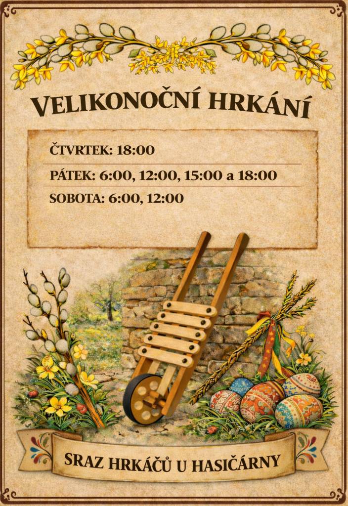 I letos uslyšíme místo kostelních zvonů velikonoční hrkání. Časy hrkání: zelený čtvrtek v 18hod; velký pátek 6:00, 12:00, 15:00 a 18hod; bílá sobota 6:00 a 12hod. Poté vyrazí chlapci "O žebrotu". Sraz vždy u hasičárny.