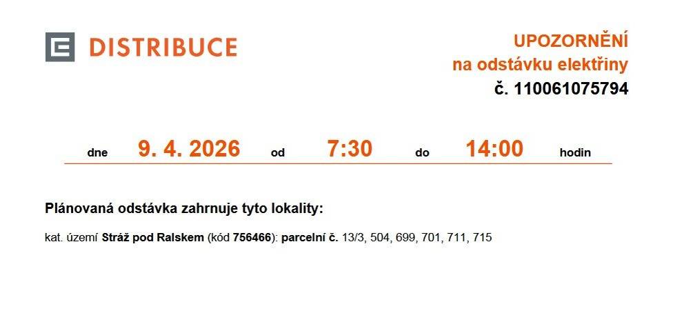 Upozorňujeme na plánovanou odstávku elektřiny dne 9. dubna 2026 v čase 7:30–14:00 hodin. Dotčené lokality: k. ú. Stráž pod Ralskem (kód 756466) – parcely č. 13/3, 504, 699, 701, 711, 715. Děkujeme za pochopení.