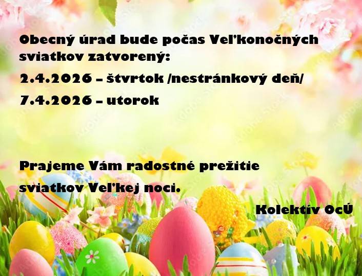 Obecný úrad bude počas veľkonočných sviatkov zatvorený od štvrtka 2.4.2026 do utorka 7.4.2026.