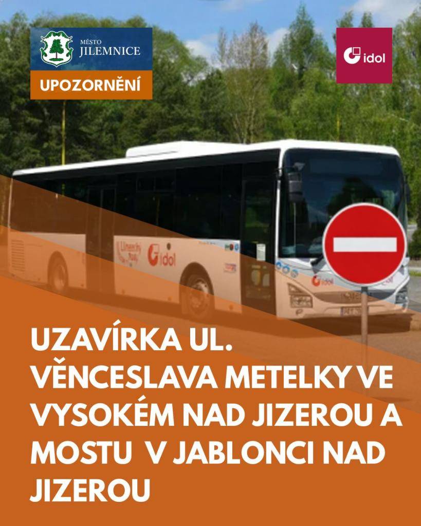 Od 7. dubna do 30. srpna 2026 dojde k uzavírce:  - ulice Věnceslava Metelky ve Vysokém nad Jizerou,  - mostu přes Jizeru v Jablonci nad Jizerou.