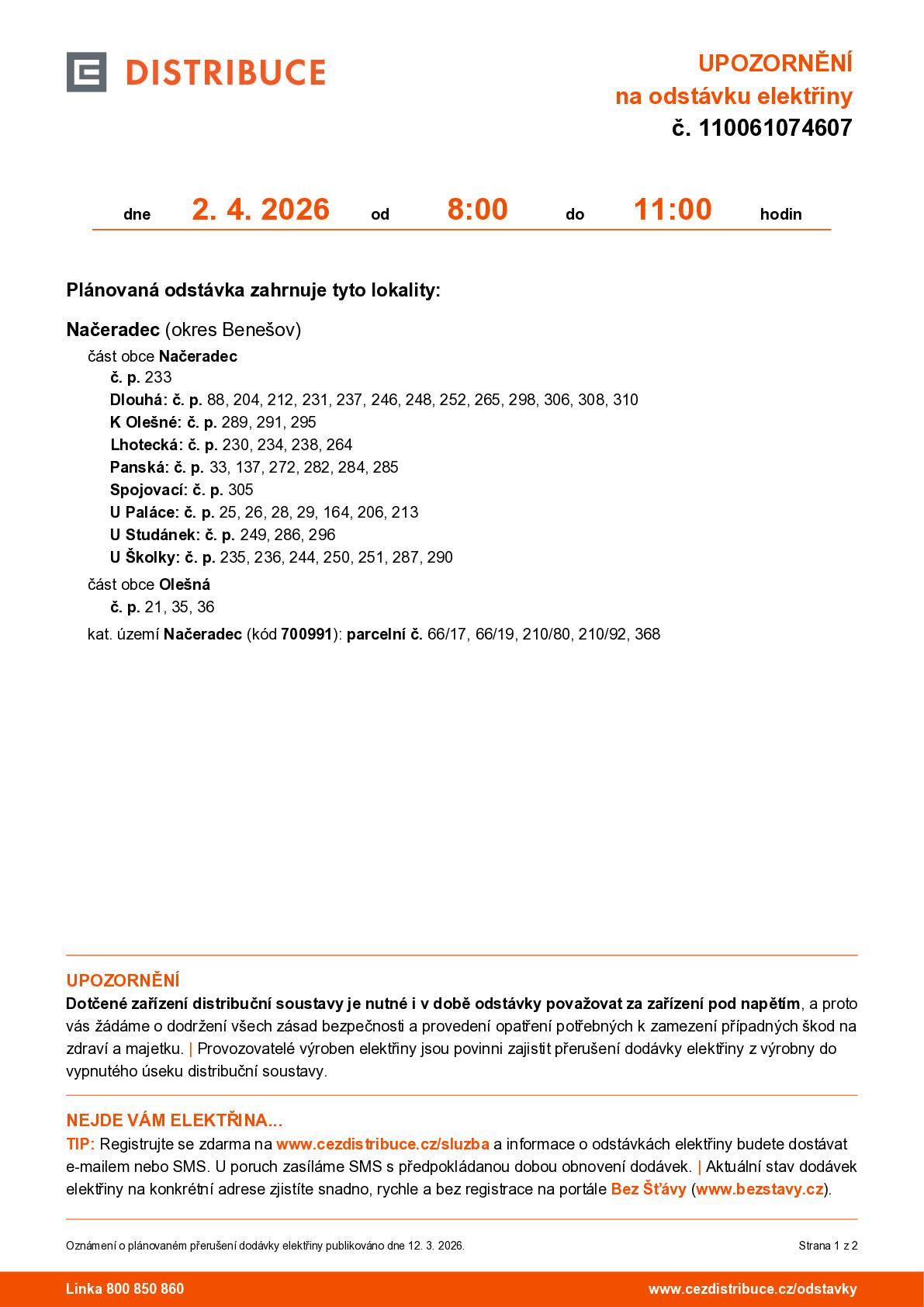 Připomínáme Vám, že dneska 2.4.2026 nepůjde v části obce Načeradec - ulice Dlouhá, K Olešné, Lhotecká, Panská, Spojovací, U Paláce, U Studánek a u Školky, parcelní číslo 66/17, 66/19, 210/80, 210/92 a 368 a v části obce Olešná od 8 do 11 hodin. Více informací jna www.naceradec.cz