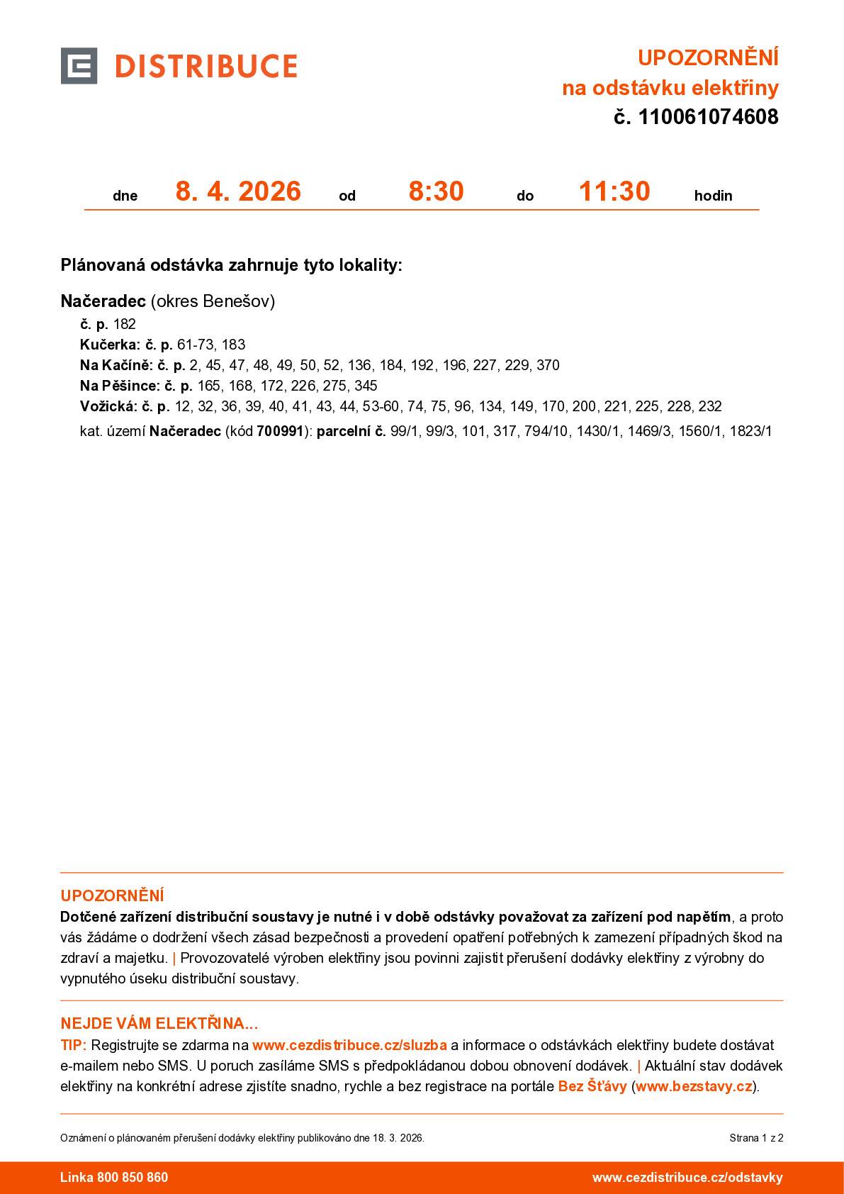 Připomínáme Vám, že dne 8.4. od 8:30 do 11:30 hod nepůjde elektřina v části obce Načeradec - ulice Kučerka, Na Kačíně, Na Pěšince a Vožická a dále parcelní č. 99/1, 99/3, 101, 317, 794/10, 1430/1, 1469/3, 1560/1, 1823/1. Více informací na www.naceradec.cz