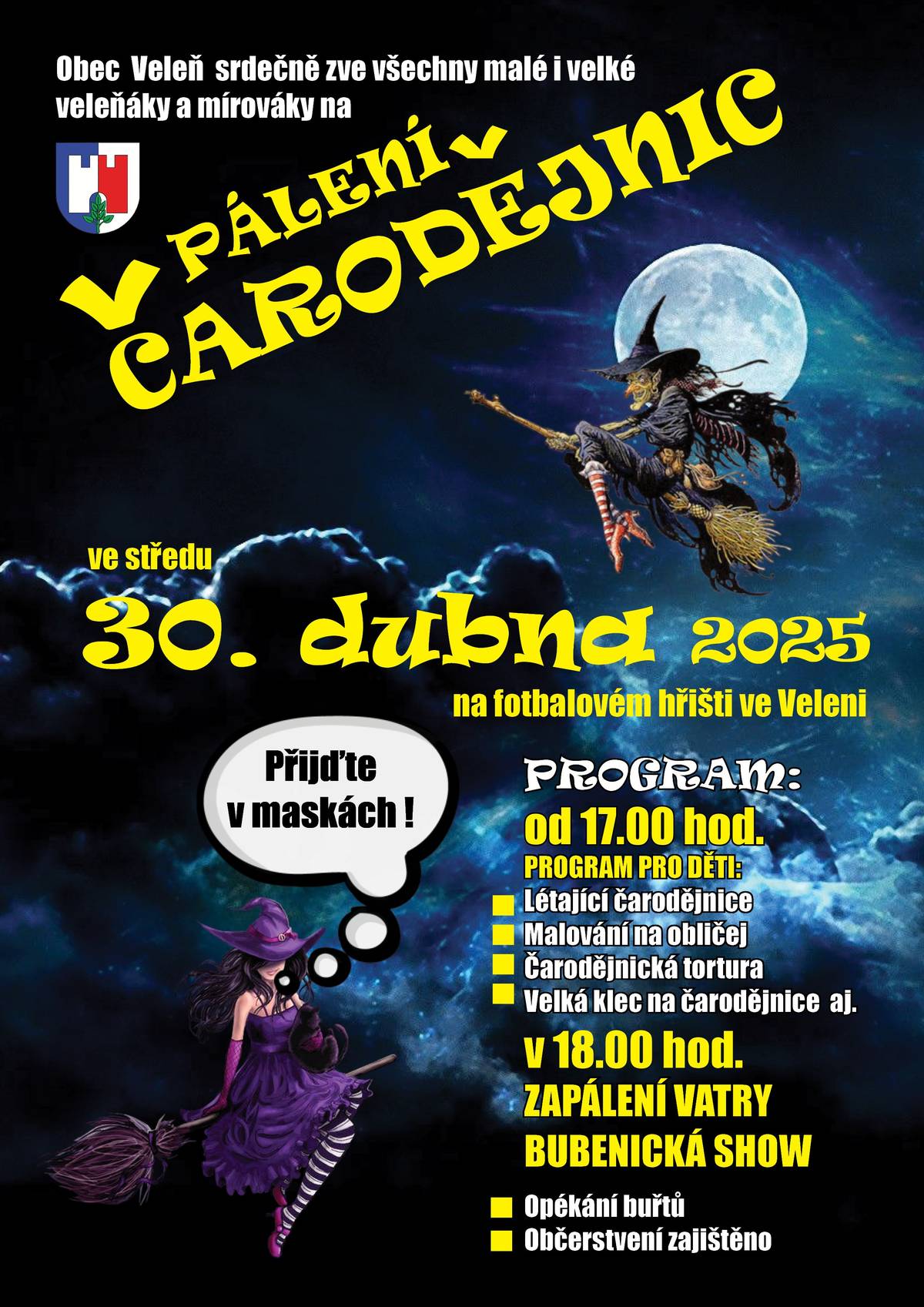 Srdečně zveme všechny malé i velké veleňáky a mírováky na pálení čarodějnic ve středu 30. dubna od 17:00 hod na fotbalovém hřišti ve Veleni. V 18:00 hod zapálení vatry! Bubenická SHOW   Přijďte v maskách, přileťte na koštěti nebo přijďte pěšky.   Auto nechte doma !!! Na malém hřišti, kde se obvykle parkuje, bude oheň !!   Vjezd autem bude povolen pouze obsluze a vystupujícím.   Letu zdar ! https://www.velen.cz/zivot-v-obci/kalendar-akci