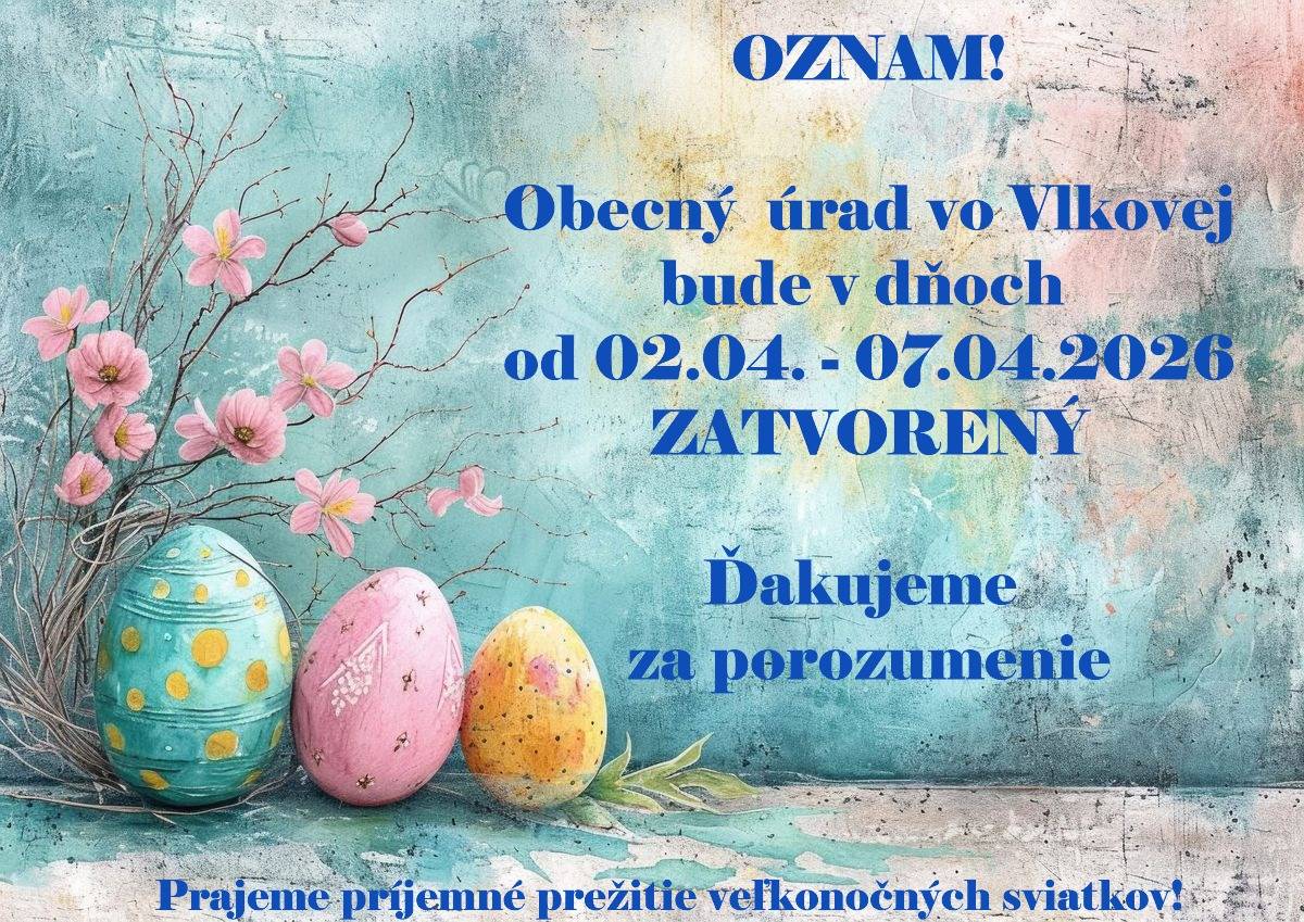 Obecný úrad vo Vlkovej bude v dňoch od 02.24.-07.04.2026 ZATVORENÝ!