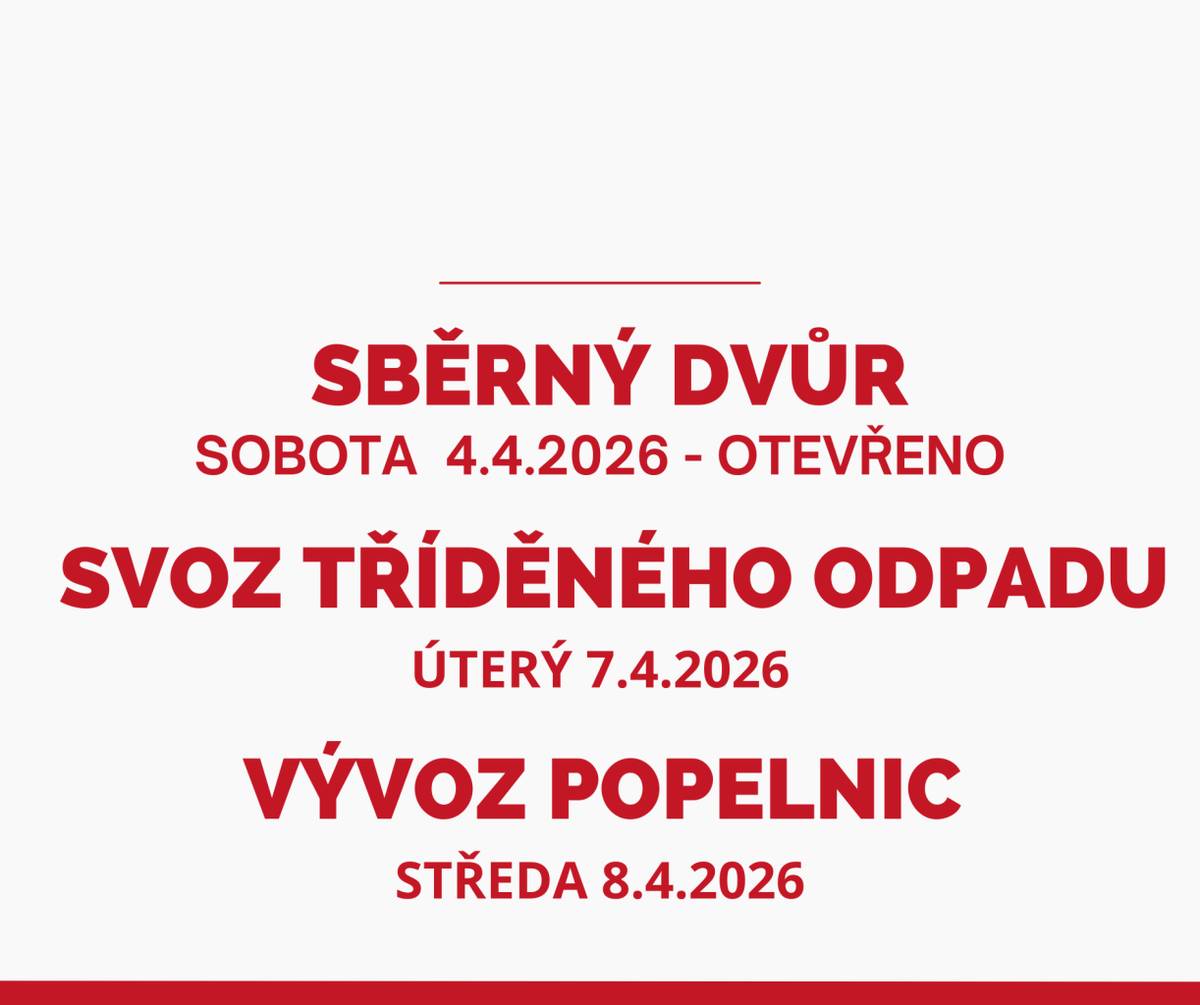 Sběrný dvůr bude tuto sobotu otevřený.  Svoz tříděného odpadu proběhne v úterý 7. 4. 2026.  Vývoz popelnic proběhne ve středu 8. 4. 2026.