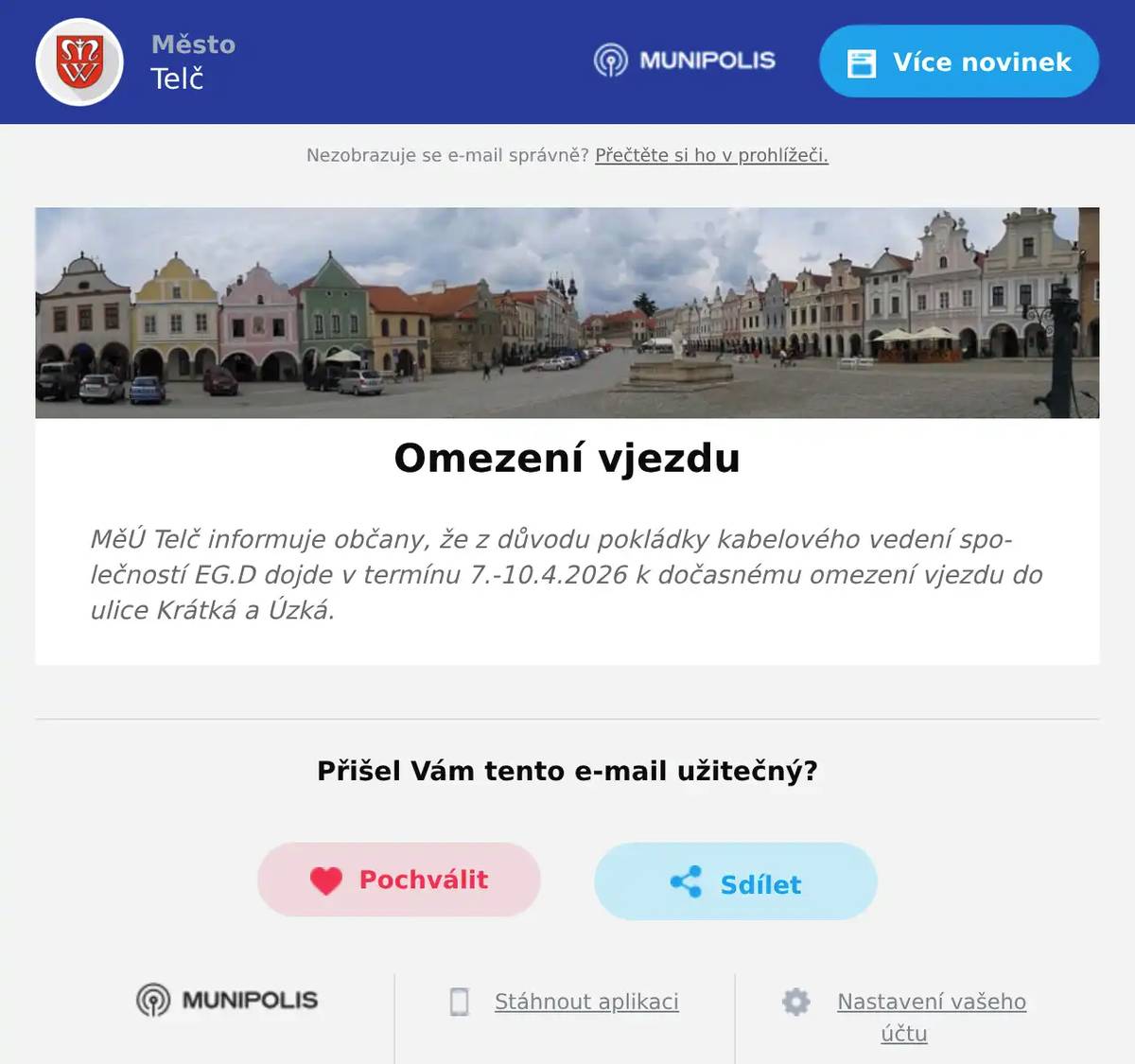 MěÚ Telč informuje občany, že z důvodu pokládky kabelového vedení společností EG.D dojde v termínu 7.-10.4.2026 k dočasnému omezení vjezdu do ulice Krátká a Úzká.