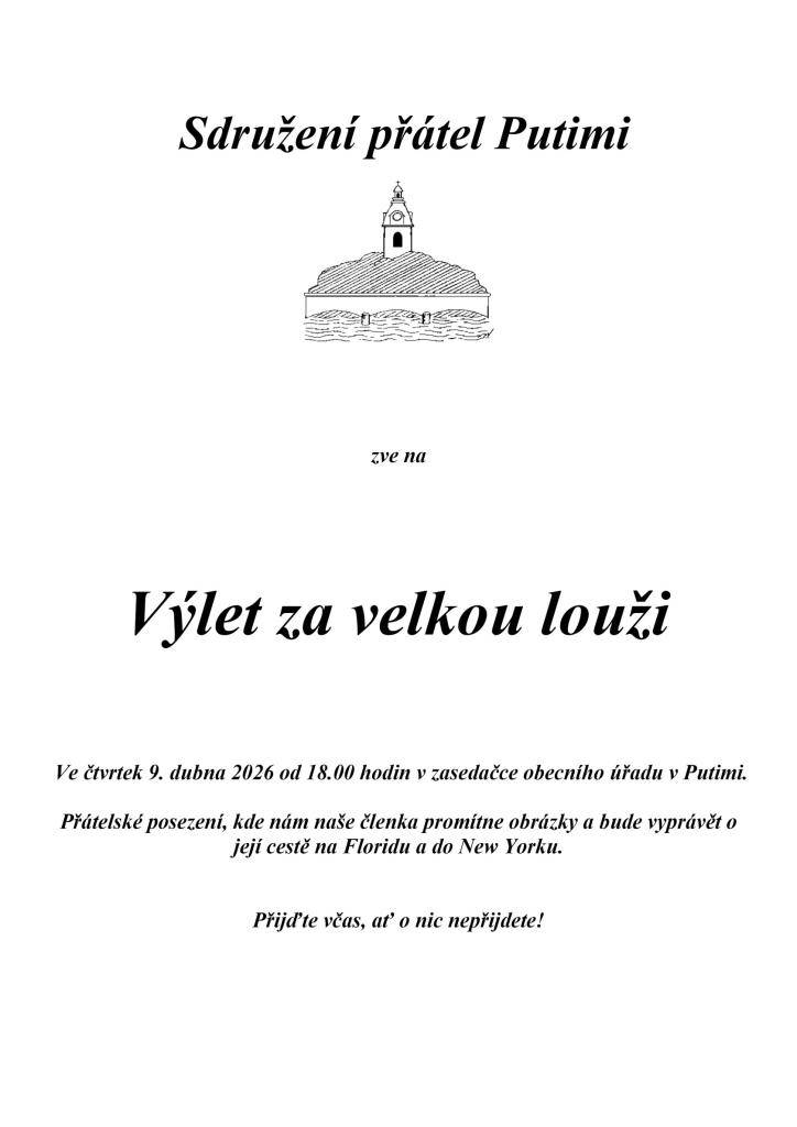 Vážení občané, přijměte pozvání na akci Sdružení přátel Putimi, a to na Výlet za velkou louži. Budou se promítat obrázky a povídat o návštěvě Floridy a New Yorku, a to ve čtvrtek 9. dubna od 18 hodin v zasedací místnosti obecního úřadu.