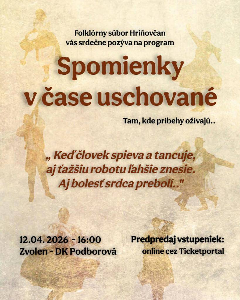 Folklórny súbor Hriňovčan Vás srdečne pozýva dňa 12.04.2026 o 16:00 hod na program Spomienky v čase uschované, ktoré sa uskutoční v DK Podborová. Predpredaj vstupeniek online cez Ticketportal.