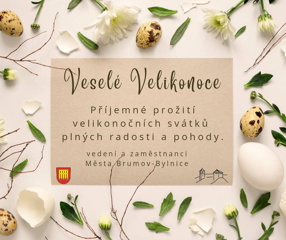 Příjemné prožití velikonočních svátků plných radosti a pohody    vedení a zaměstnanci  Města Brumov-Bylnice