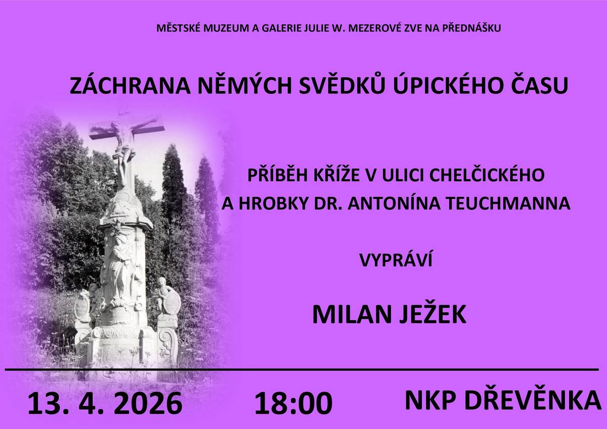 13. 4. 2026 V 18 HODIN se na Vás na Dřevěnce těší kronikář Milan Ježek. https://www.mmgu.cz/vystavy-a-akce/aktualni/prednaska-milan-jezek-zachrana-nemych-svedku-upickeho-casu/2058